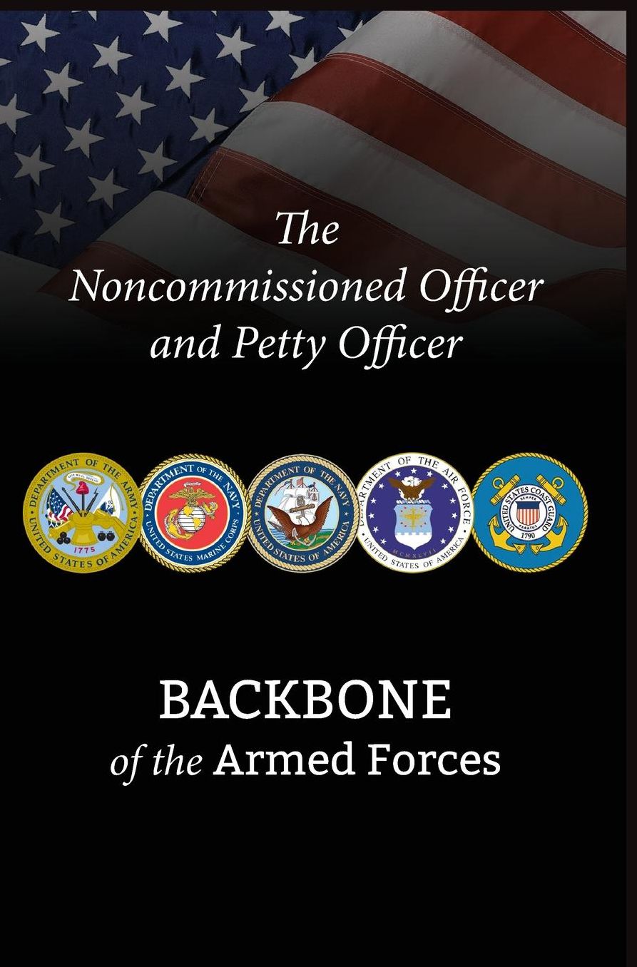 The Noncommissioned Officer and Petty Officer: Backbone of the Armed Forces