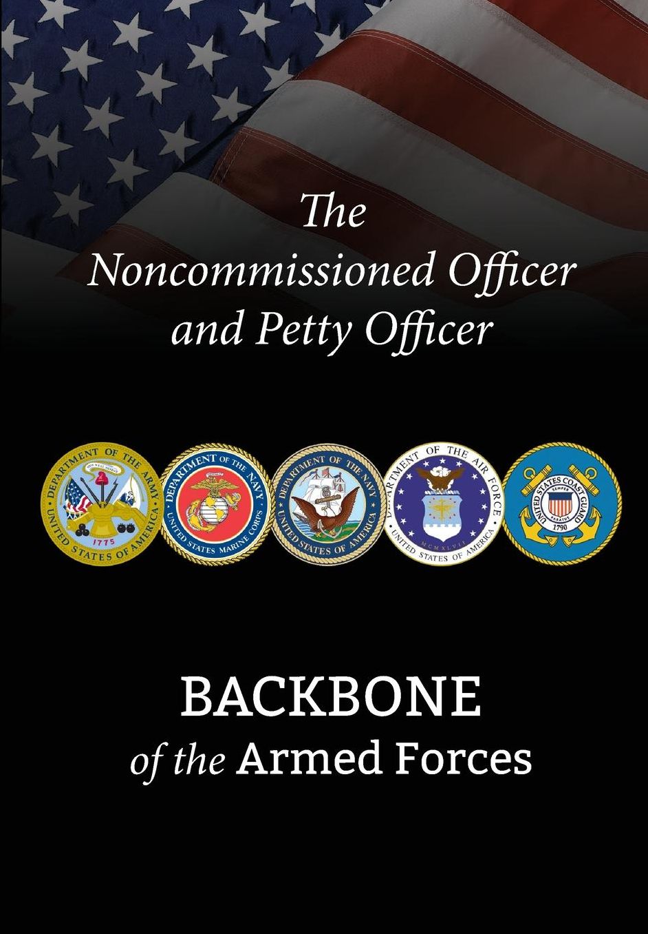 The Noncommissioned Officer and Petty Officer: Backbone of the Armed Forces