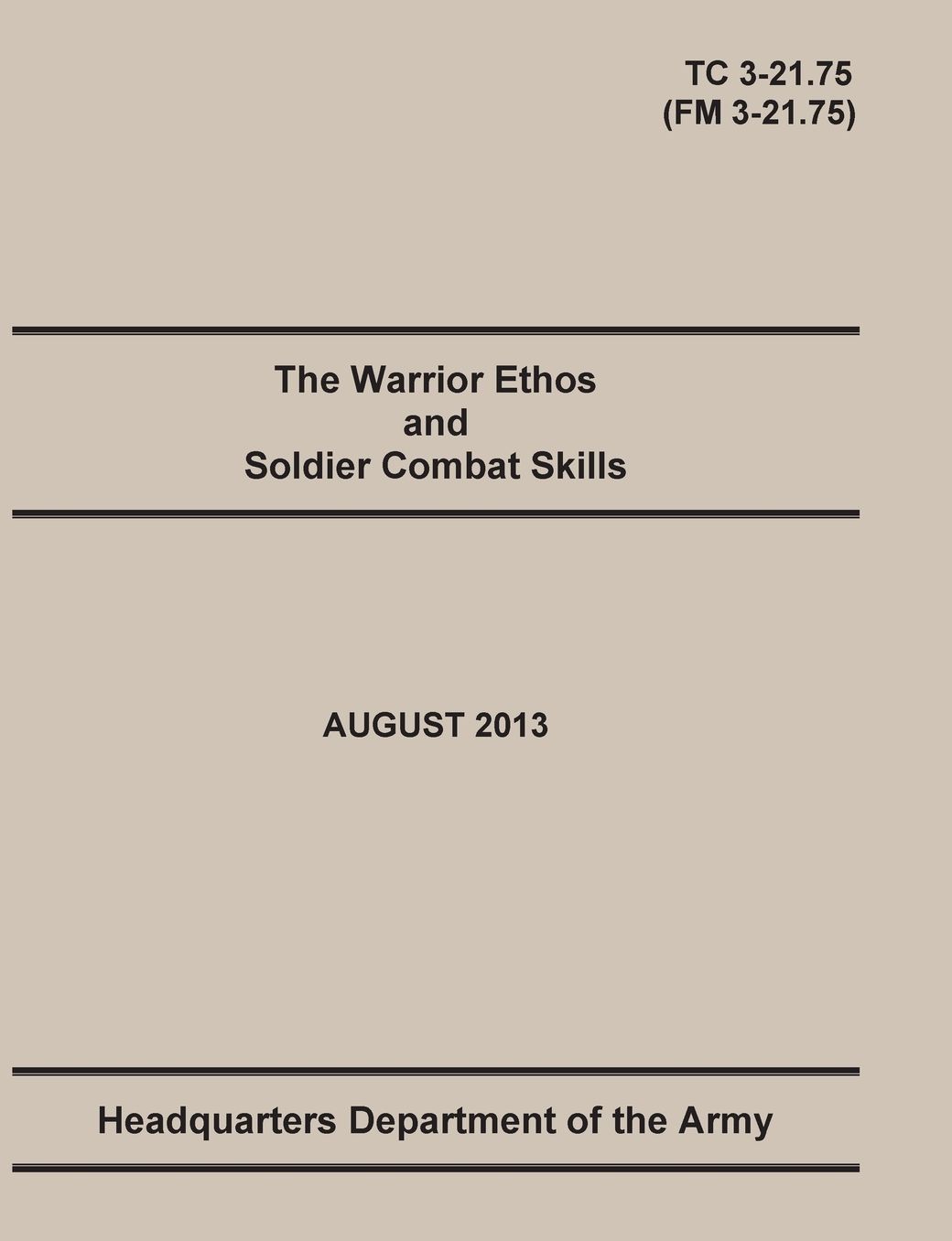 The Warrior Ethos and Soldier Combat Skills: The Official U.S. Army Training Manual. Training Circular TC 3-21.75 (Field Manual FM 3-21.75). August 2013 revision.