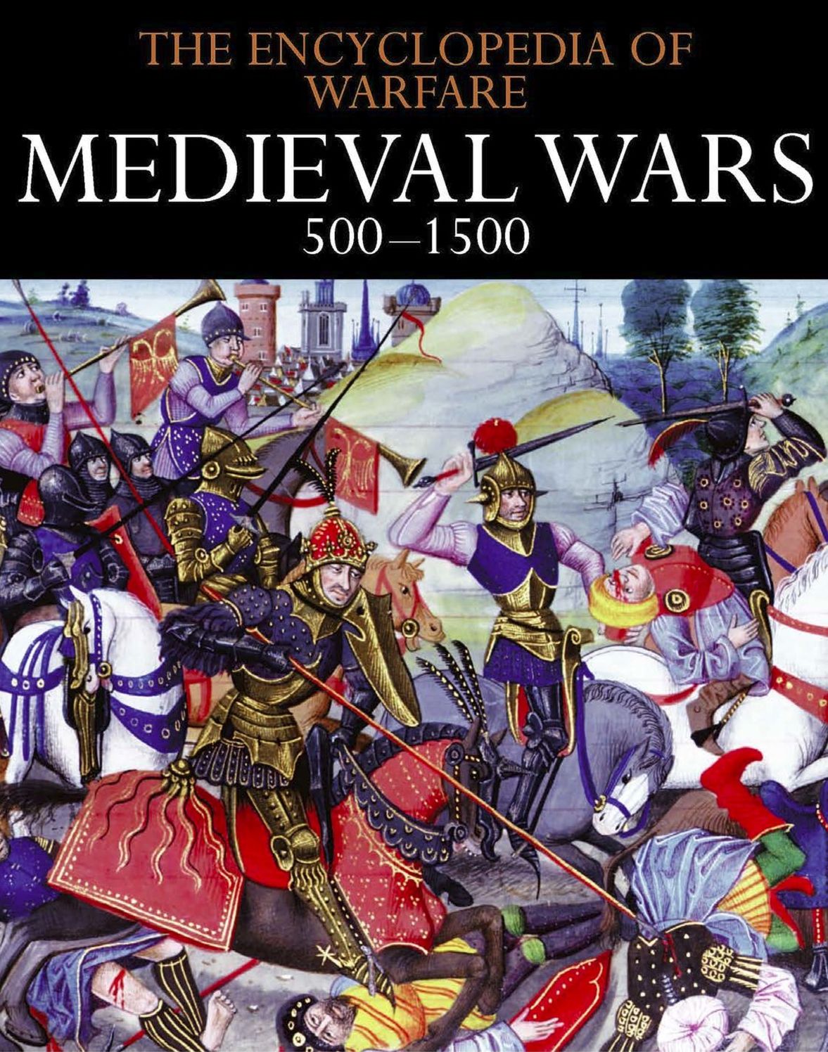 Medieval Wars 500-1500: Encyclopedia of Warfare 2