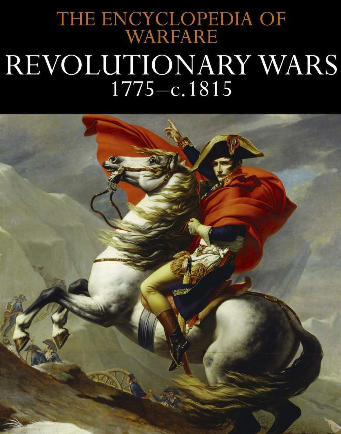 Revolutionary Wars 1775-c.1815: Encyclopedia of Warfare 4