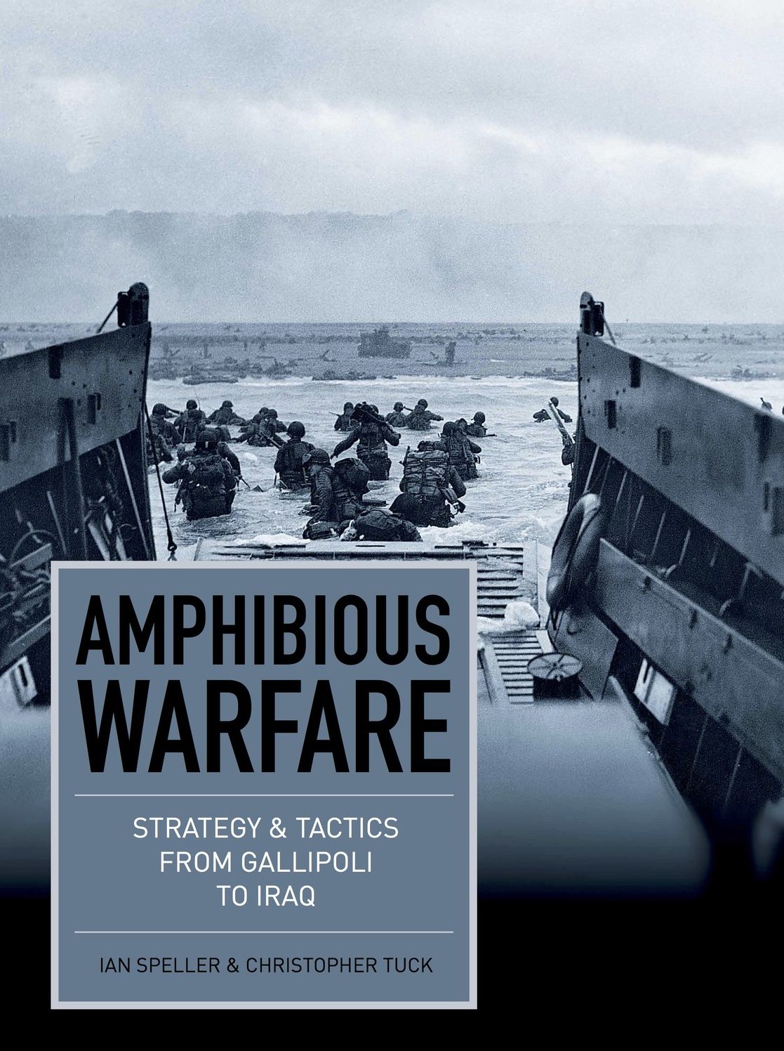 Amphibious Assault: Strategy and tactics from Gallipoli to Iraq