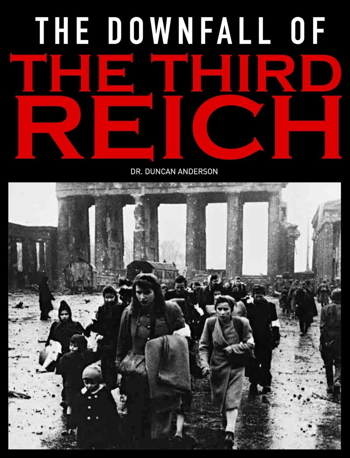Campaigns of WWII: Fall of the Reich : D-Day, Arnhem, Bulge and Berlin
