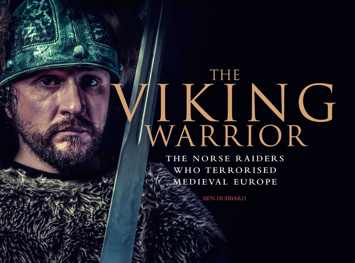 The Viking Warrior: The Norse Raiders who Terrorized Medieval Europe