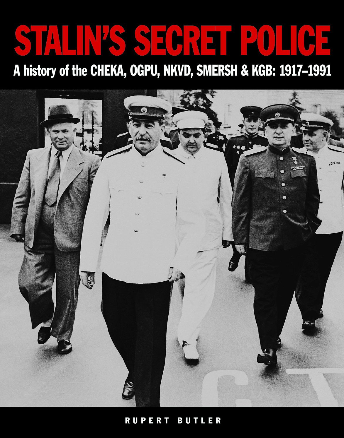 Stalin's Secret Police: A history of the CHEKA, OGPU,NKVD, SMERSH & KGB: 1917-1991