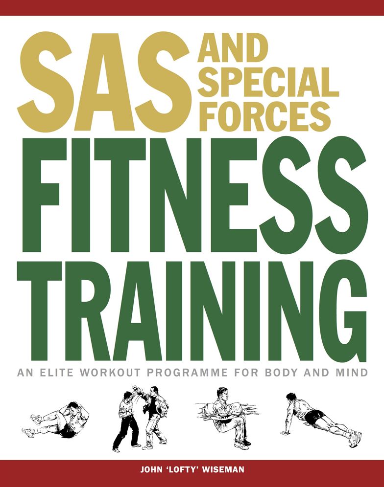 SAS and Special Forces Fitness Training: An elite workout programme for body and mind