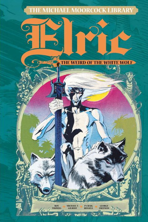The Michael Moorcock Library: Elric, Volume 4: The Weird of the White Wolf