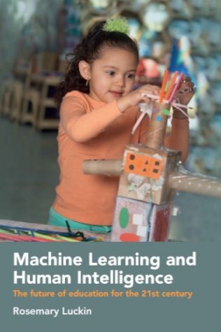 Machine Learning and Human Intelligence: The Future of Education for the 21st Century