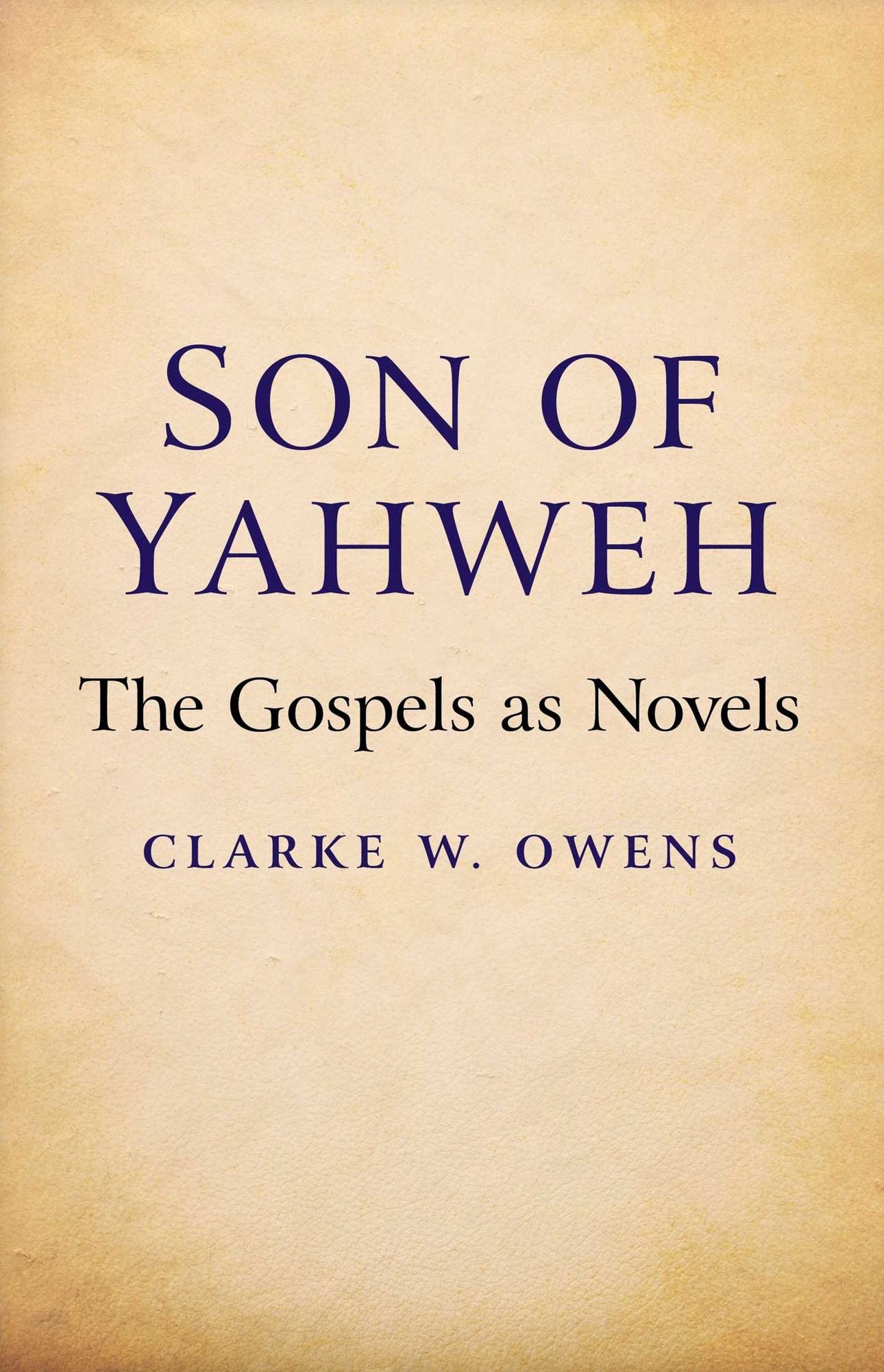 Son of Yahweh: The Gospels As Novels