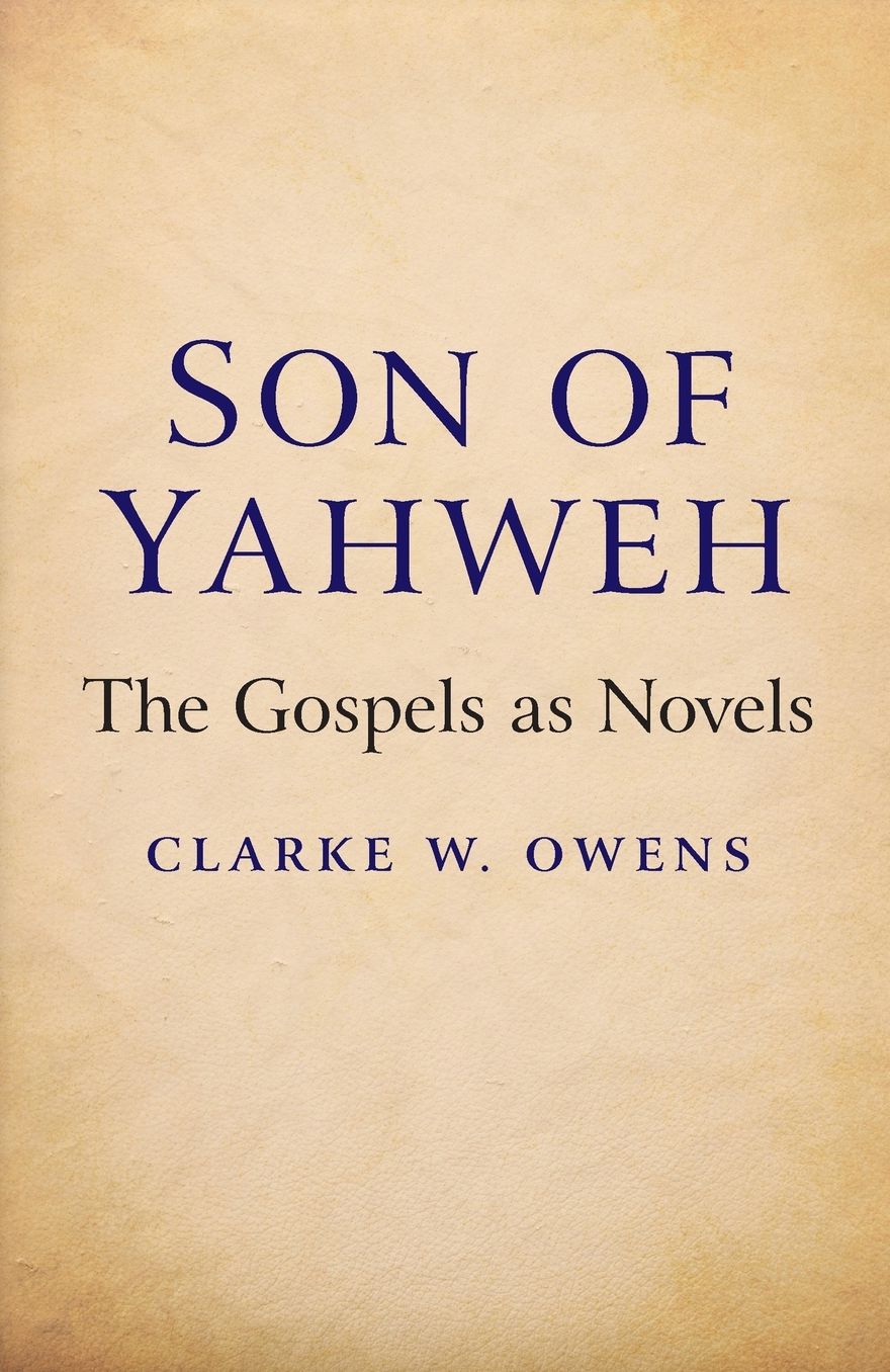 Son of Yahweh: The Gospels As Novels
