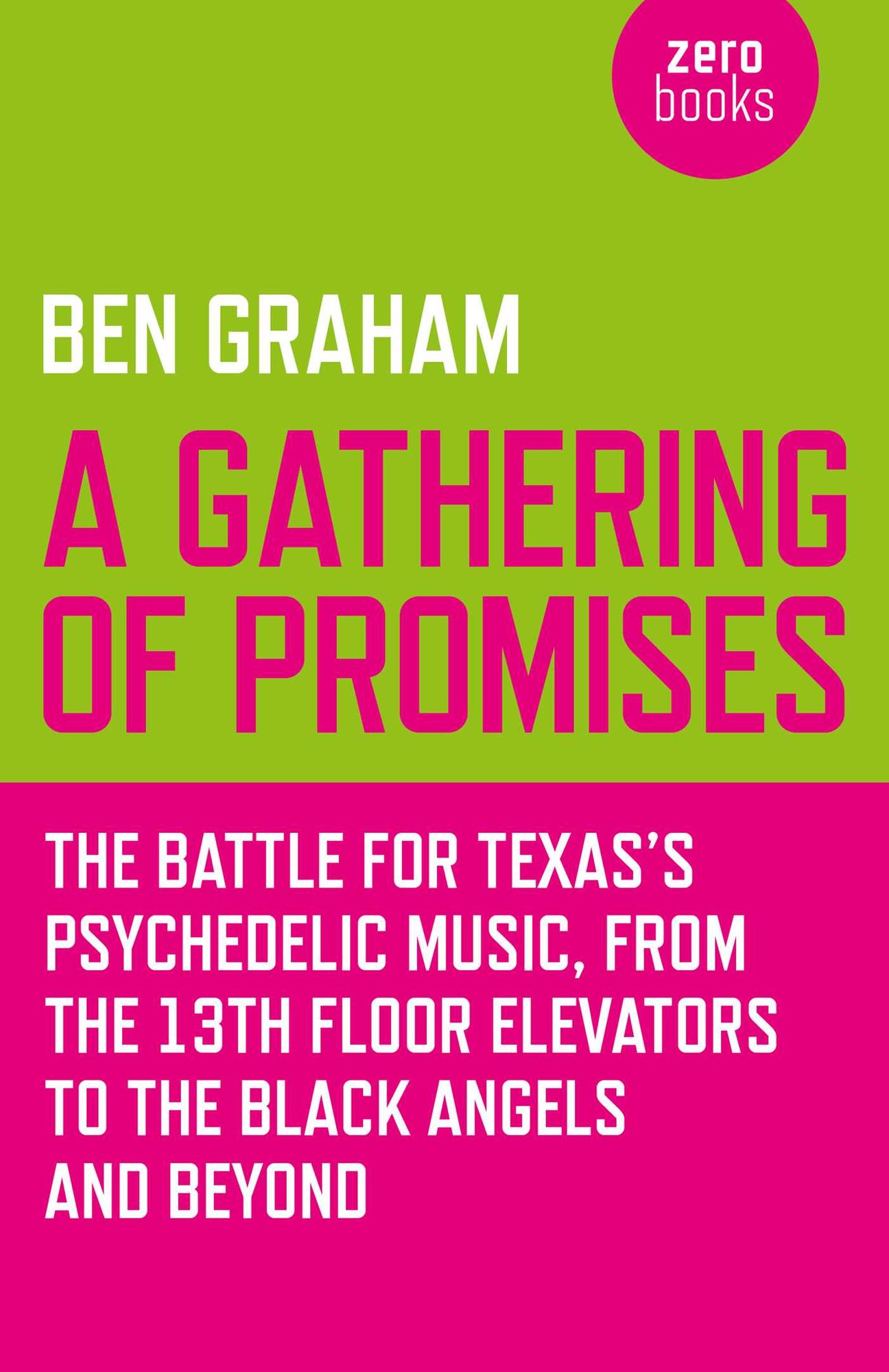 A Gathering of Promises: The Battle for Texas's Psychedelic Music, from The 13th Floor Elevators to The Black Angels and Beyond