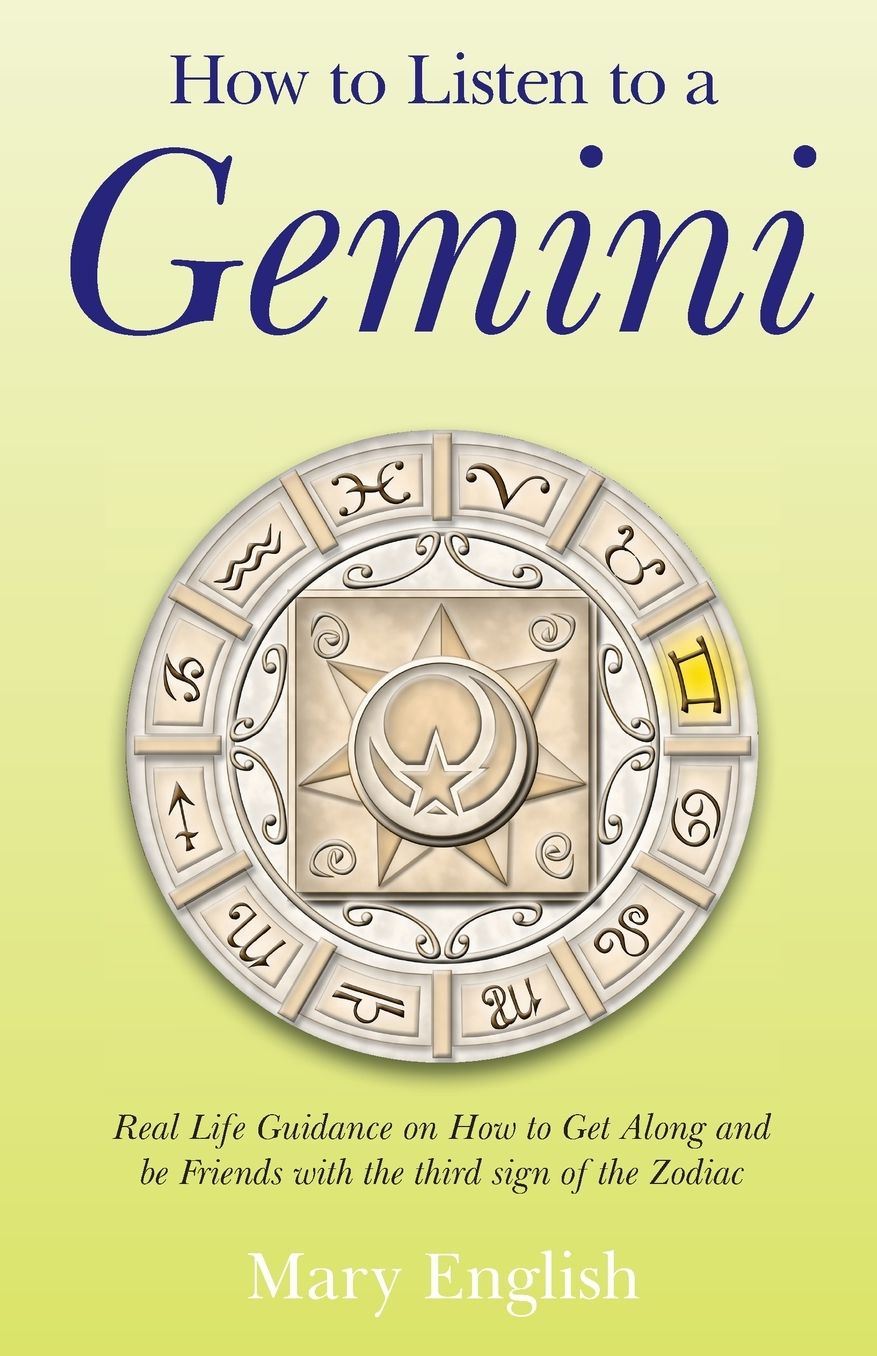 How to Listen to a Gemini: Real Life Guidance on How to Get Along and Be Friends With the 3rd Sign of the Zodiac