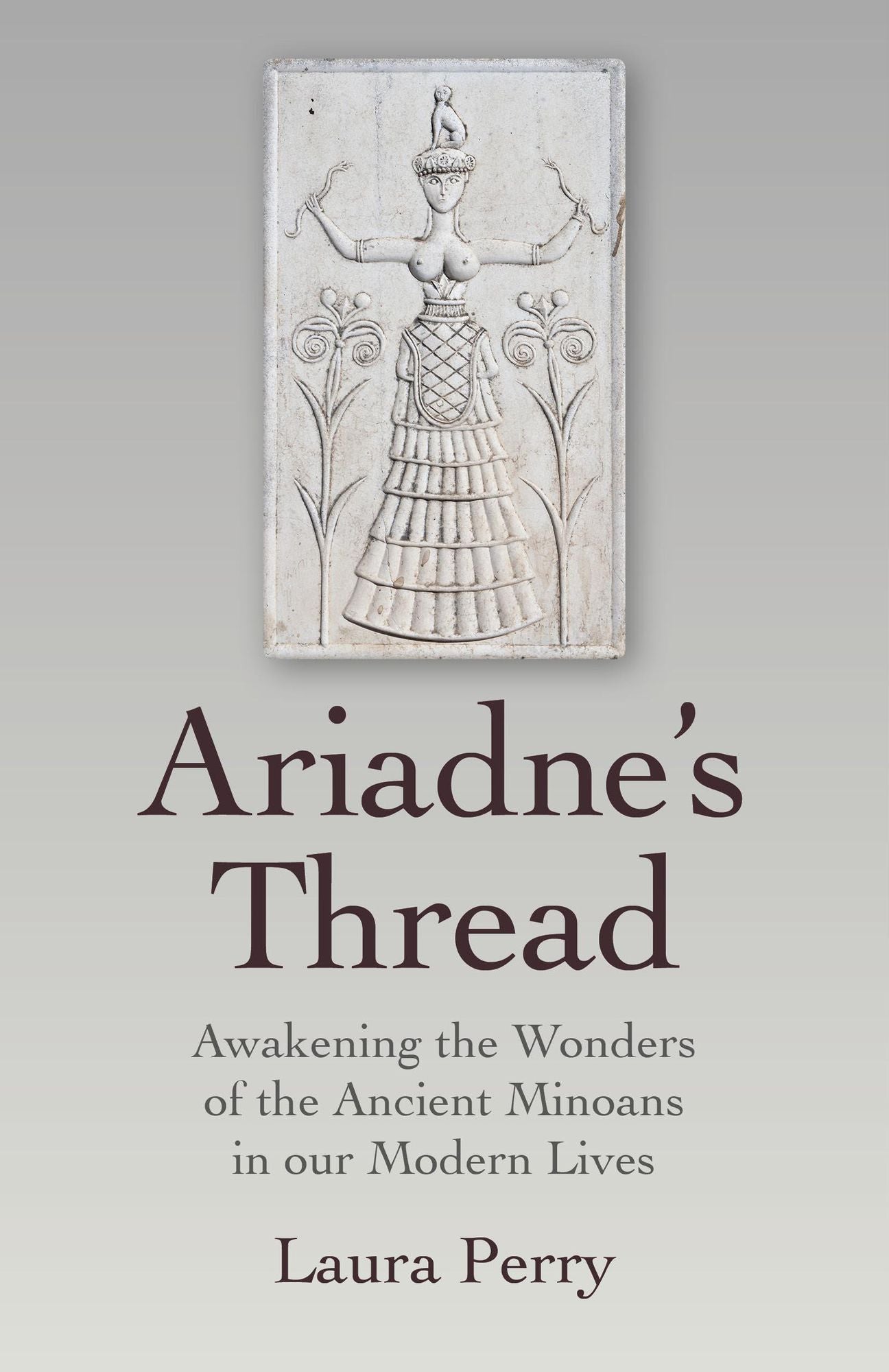 Ariadne's Thread: Awakening the Wonders of the Ancient Minoans in our Modern Lives