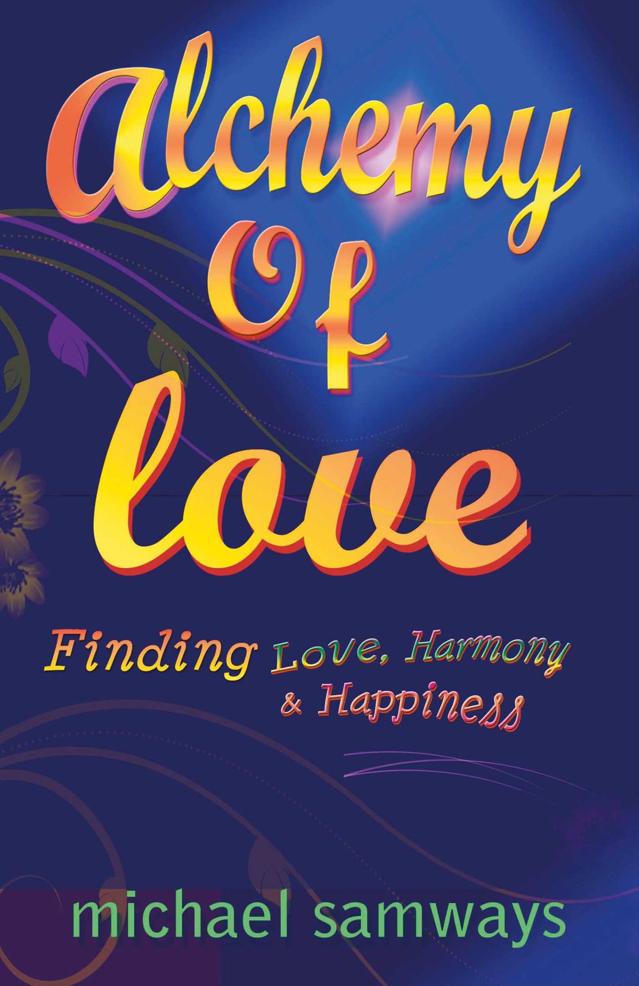 Alchemy of Love: Finding Love, Harmony and Happiness