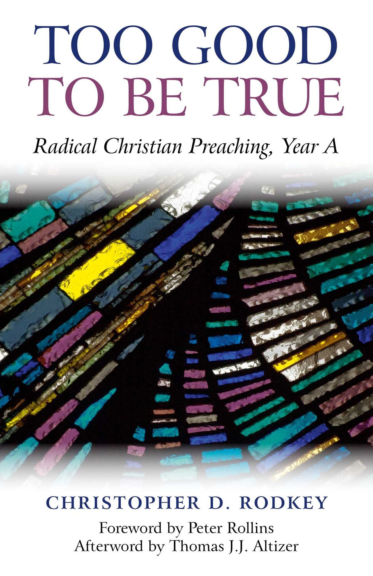 Too Good to be True: Radical Christian Preaching, Year A