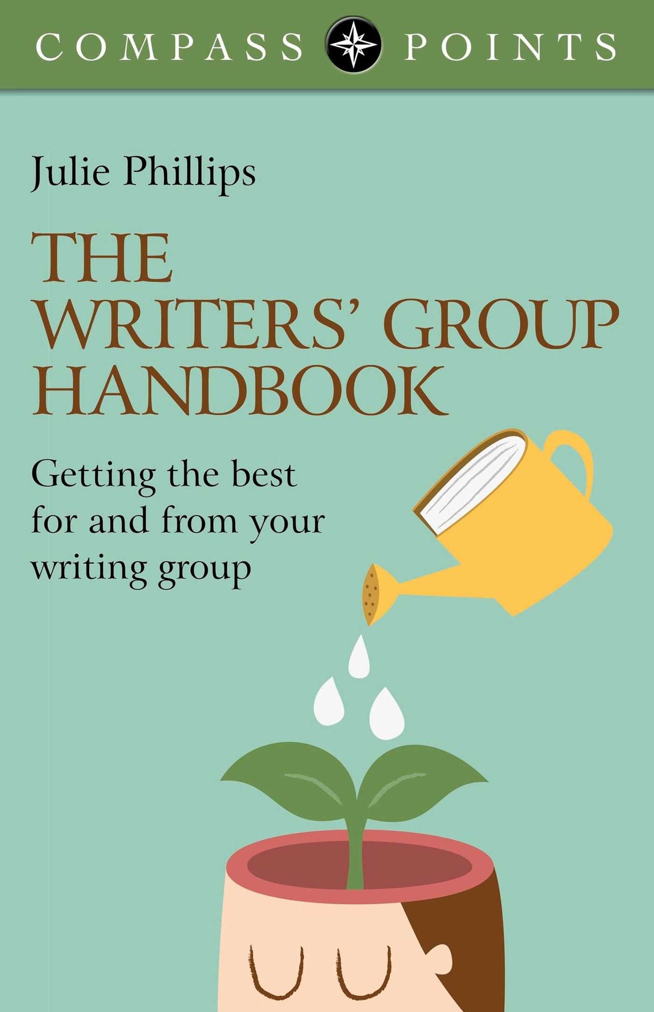 Compass Points - The Writers' Group Handbook: Getting the Best For and From Your Writing Group