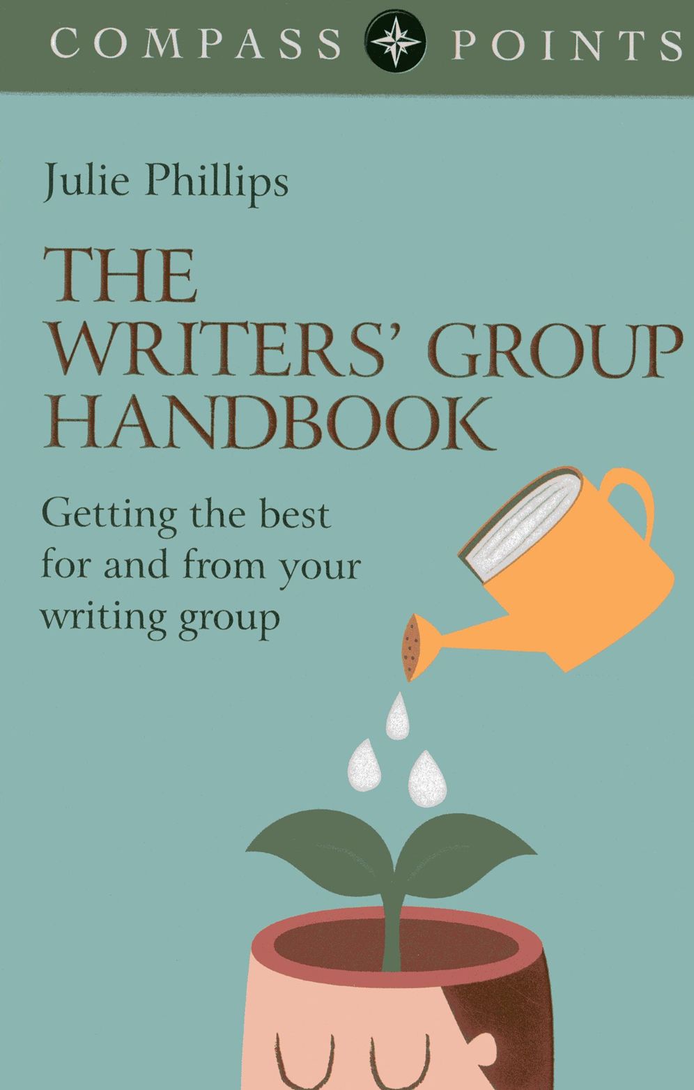 Compass Points - The Writers' Group Handbook: Getting the Best For and From Your Writing Group