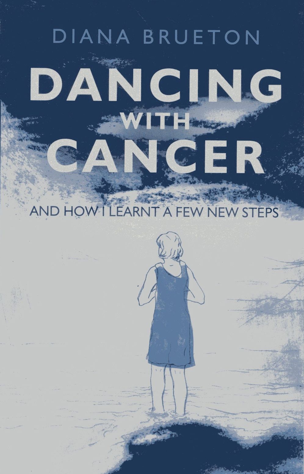 Dancing with Cancer: And How I Learnt a Few New Steps