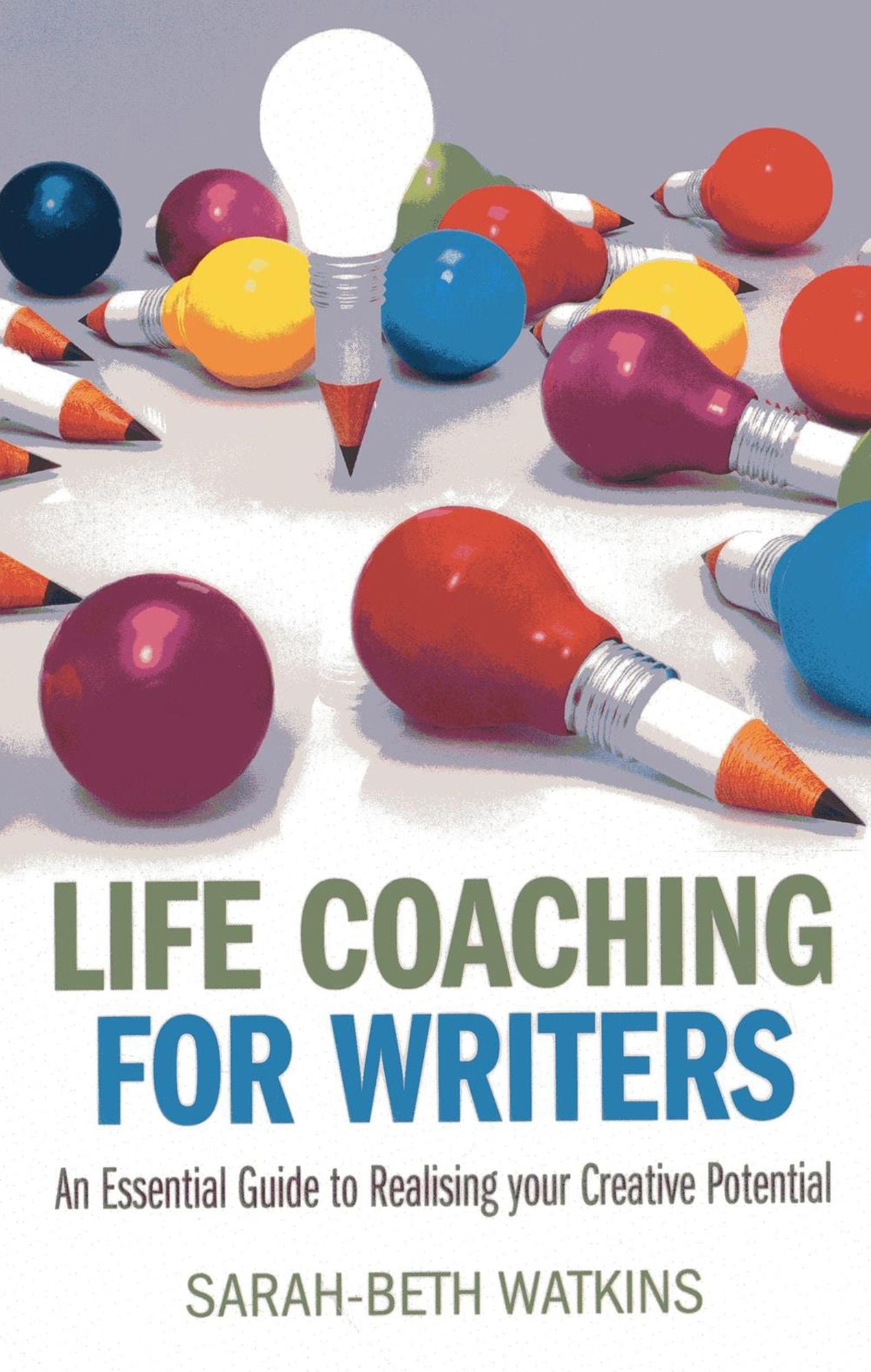 Life Coaching for Writers: An Essential Guide to Realizing your Creative Potential