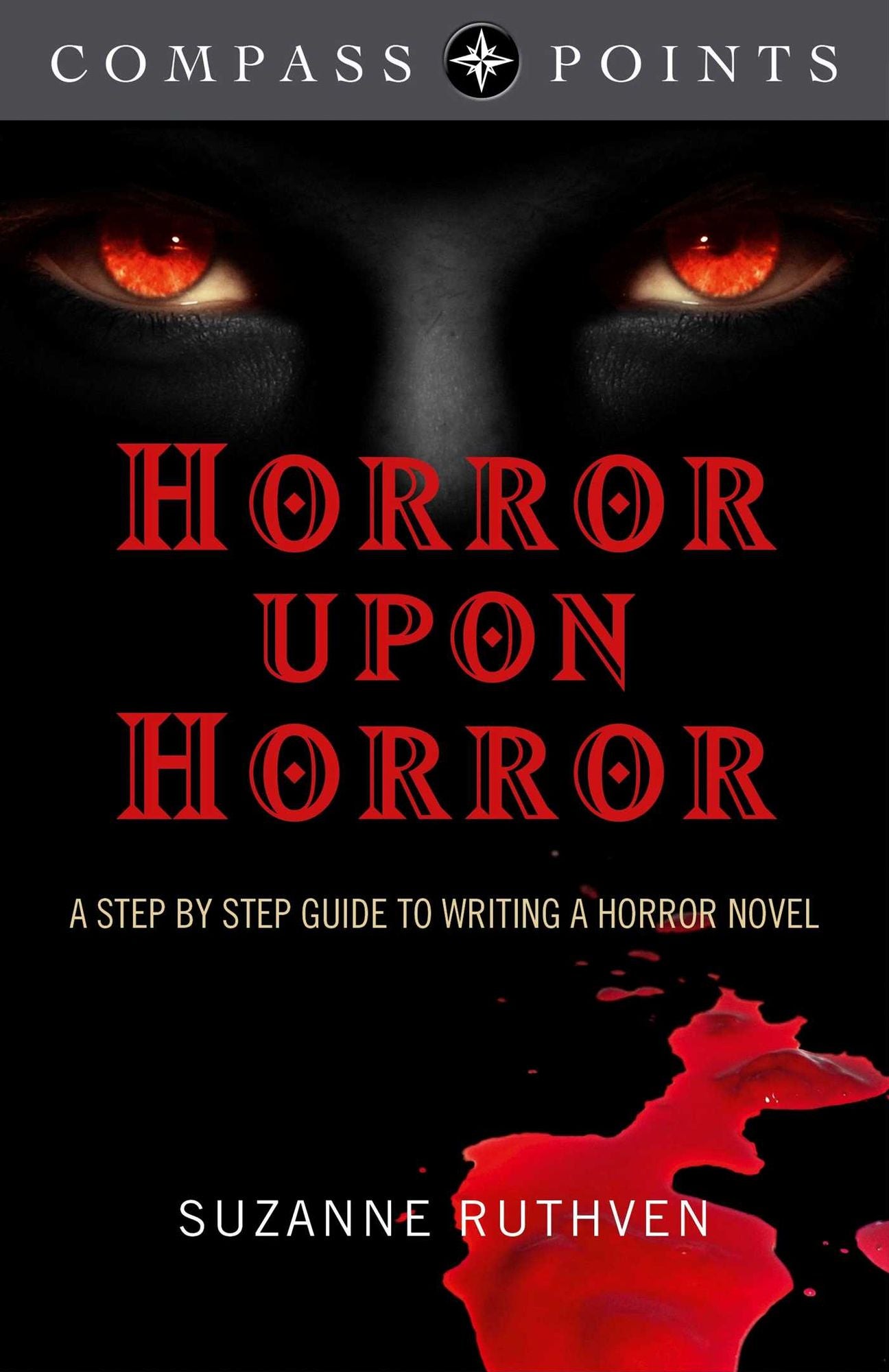 Compass Points - Horror Upon Horror: A Step by Step Guide to Writing a Horror Novel