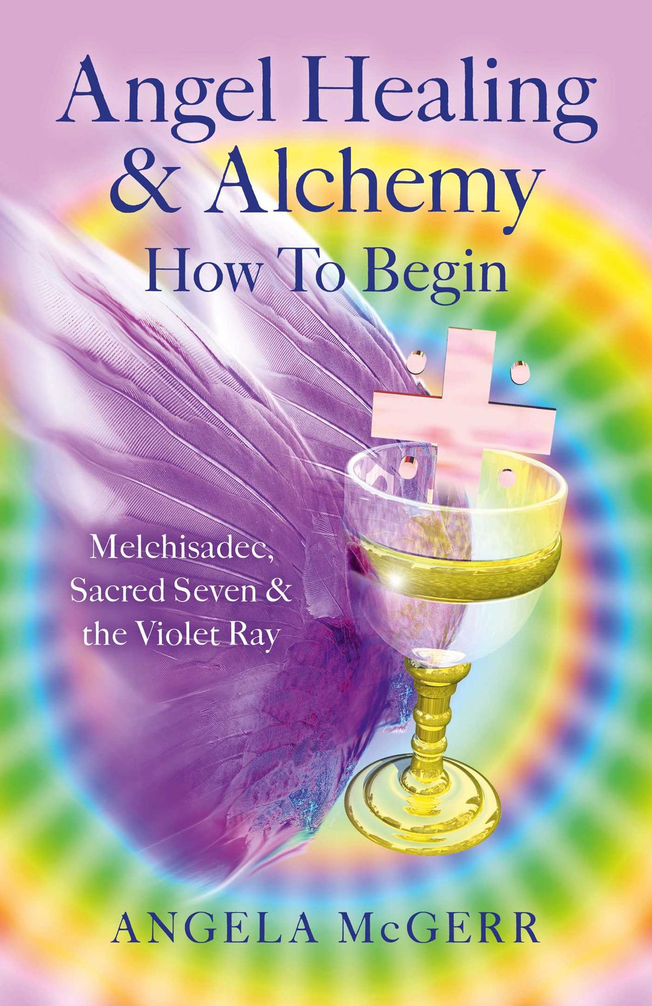 Angel Healing & Alchemy - How To Begin: Melchisadec, Sacred Seven & the Violet Ray