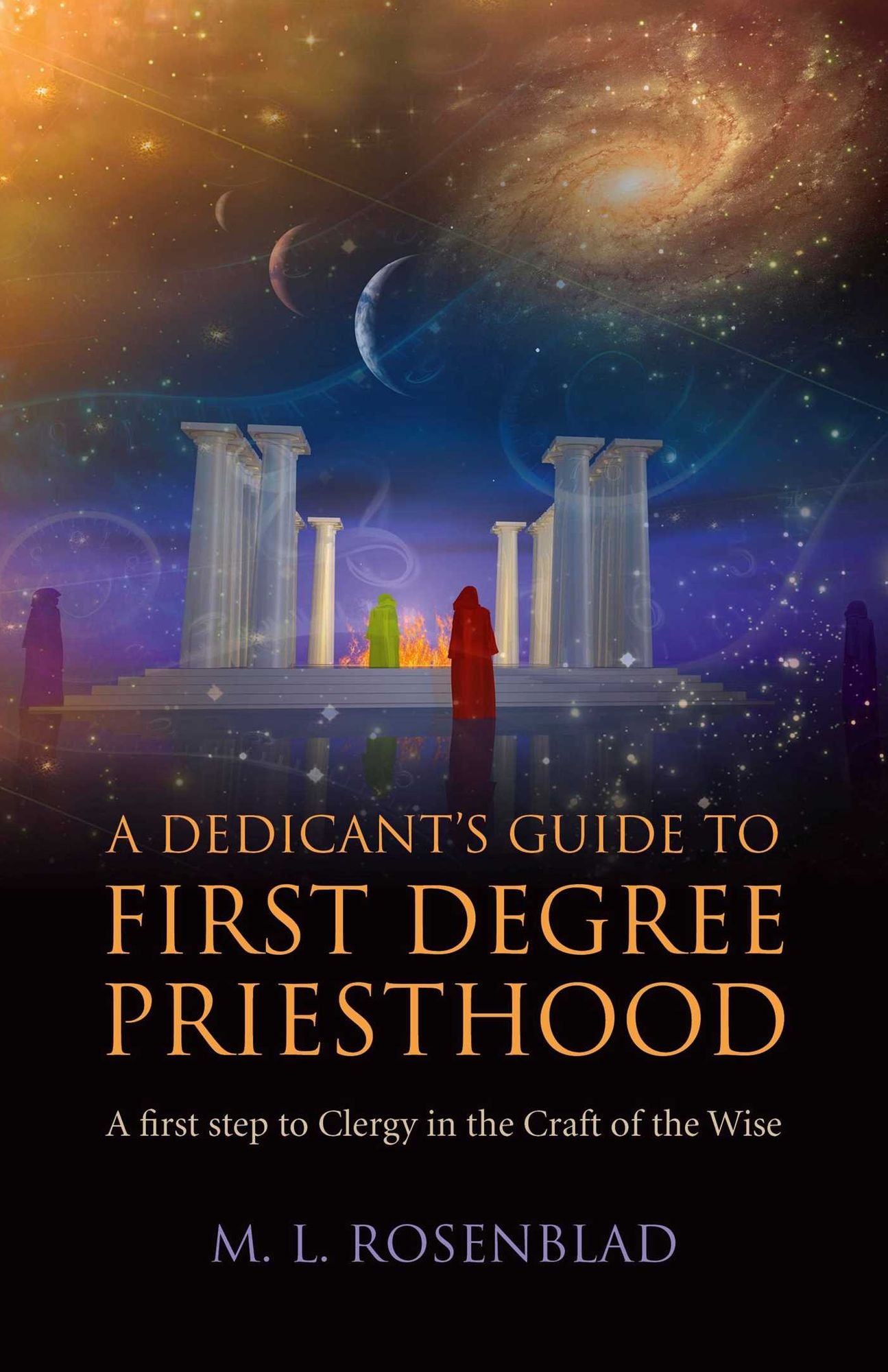 A Dedicant's Guide to First Degree Priesthood: A First Step to Clergy in the Craft of the Wise