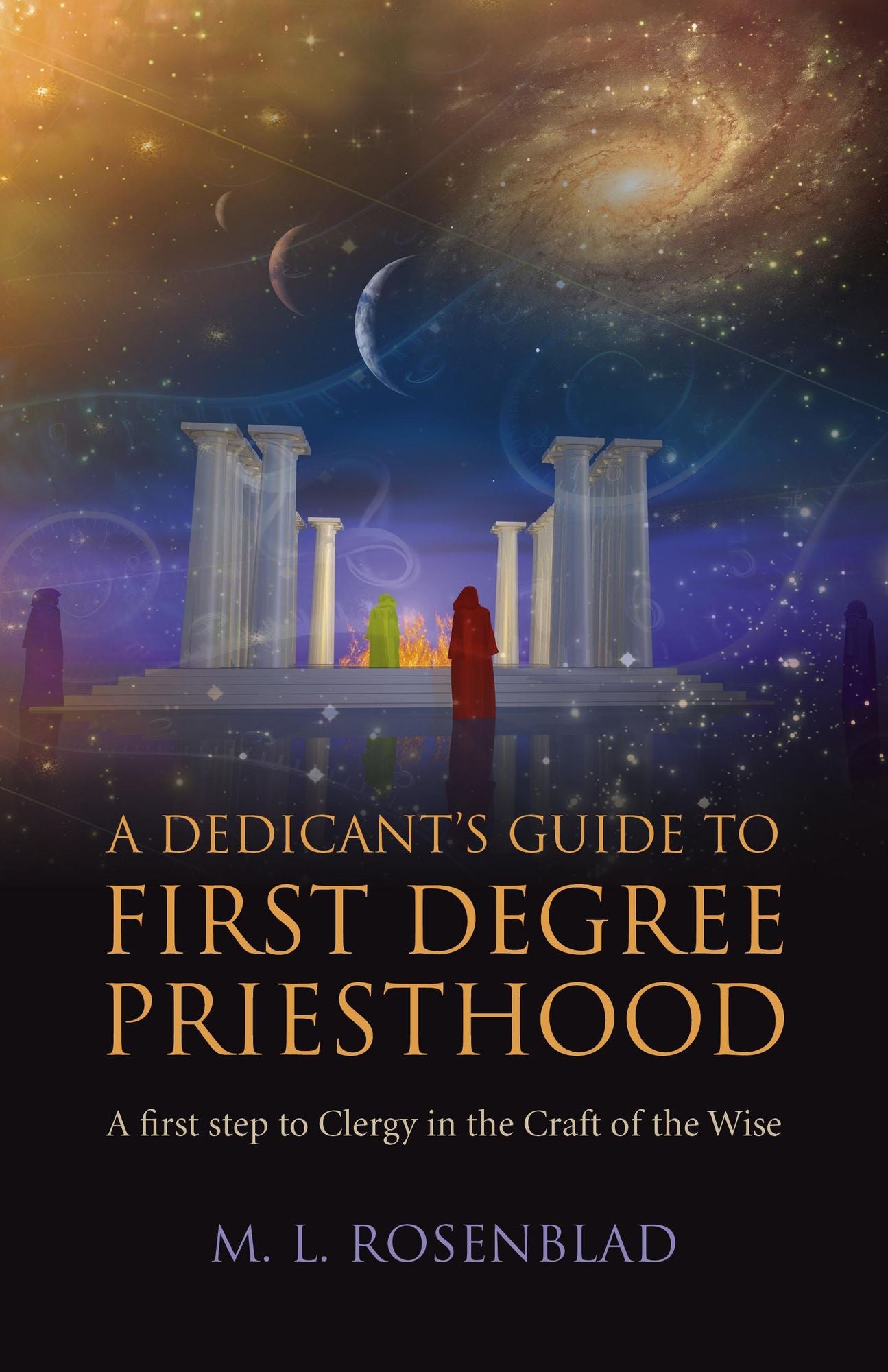 A Dedicant's Guide to First Degree Priesthood: A First Step to Clergy in the Craft of the Wise