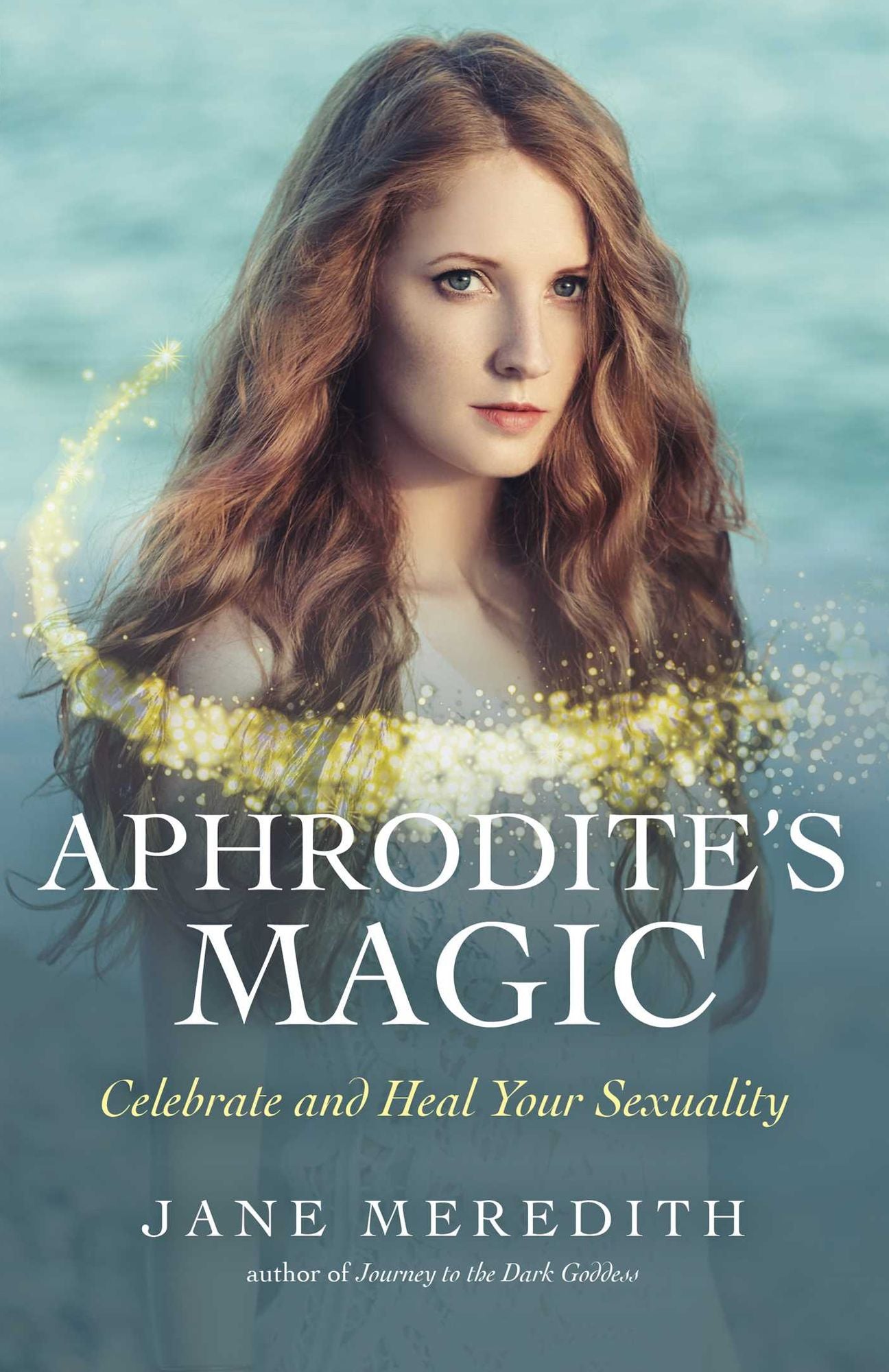Aphrodite's Magic: Celebrate and Heal Your Sexuality