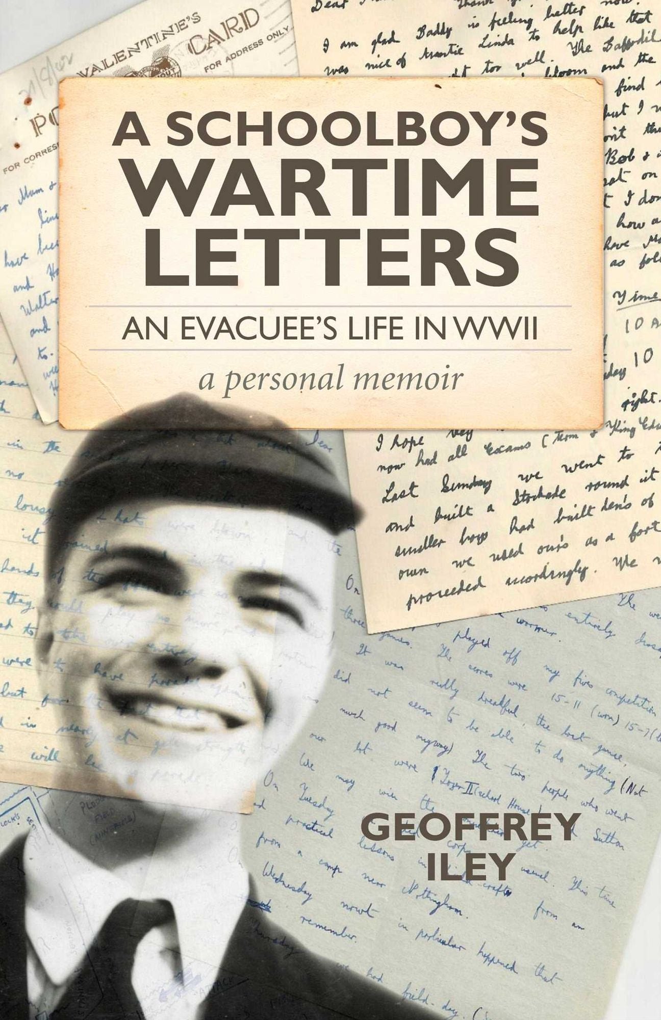 A Schoolboy's Wartime Letters: An Evacuee's Life in WWII - a Personal Memoir