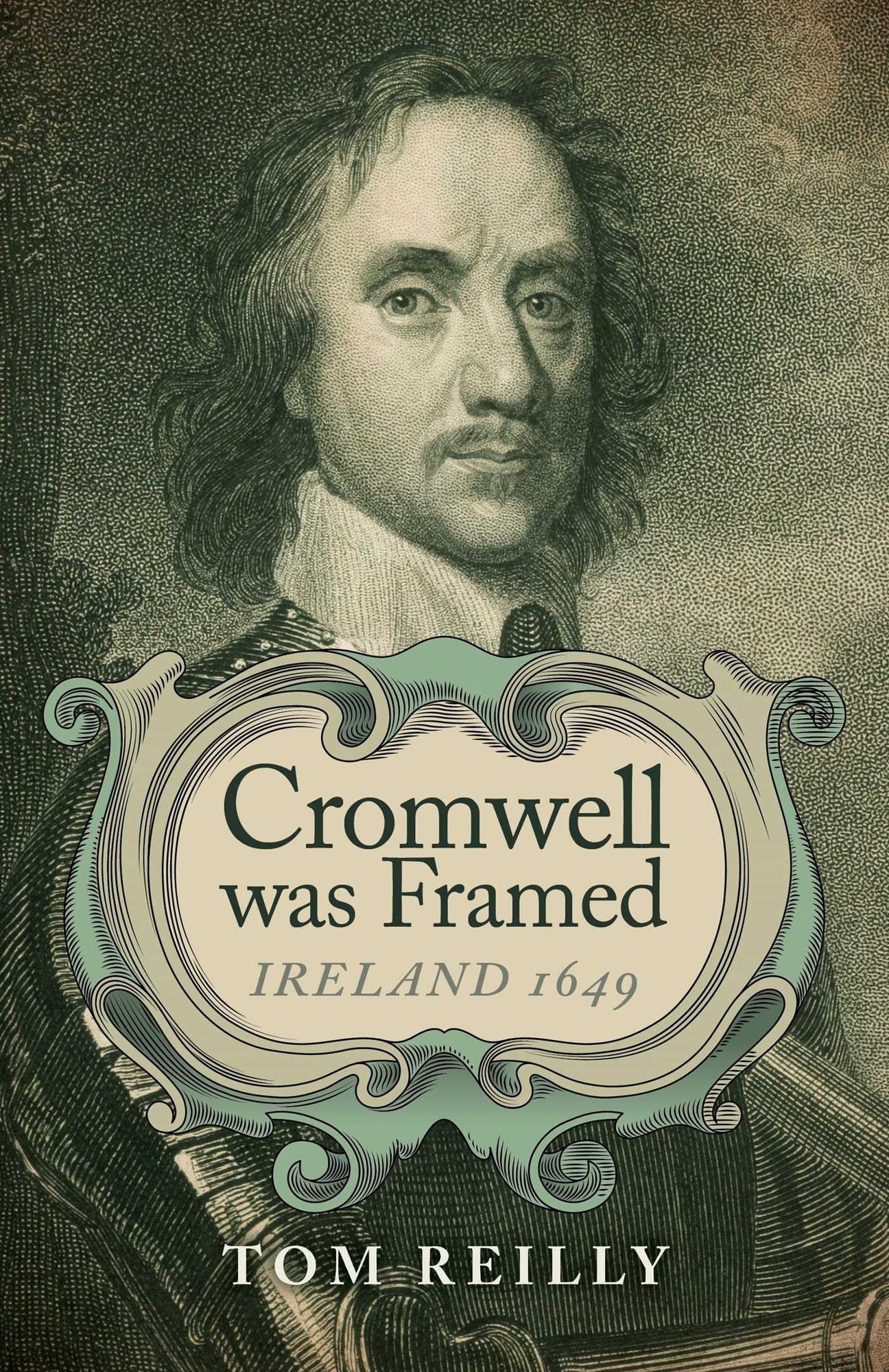 Cromwell was Framed: Ireland 1649