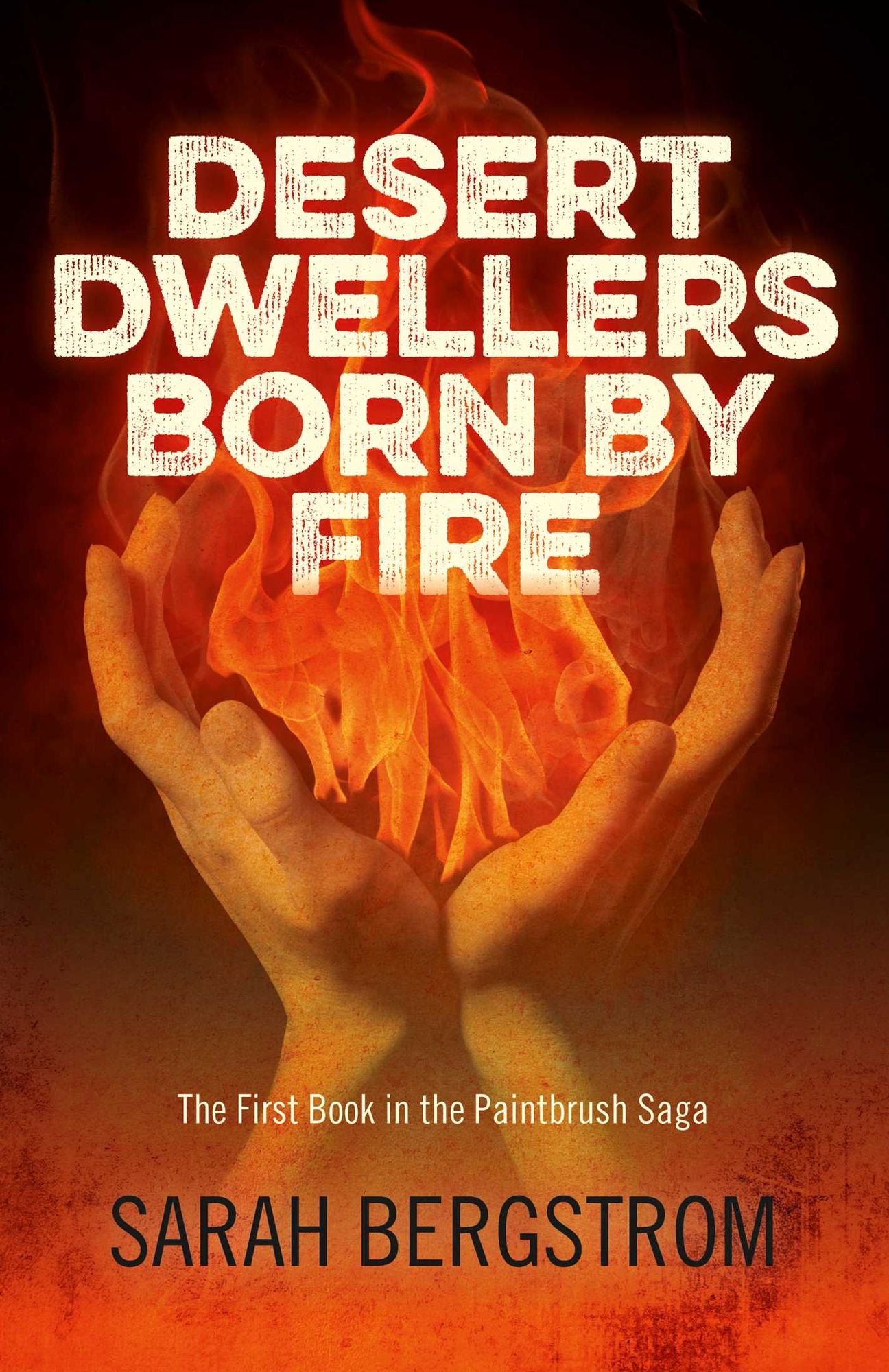 Desert Dwellers Born By Fire: The First Book In The Paintbrush Saga