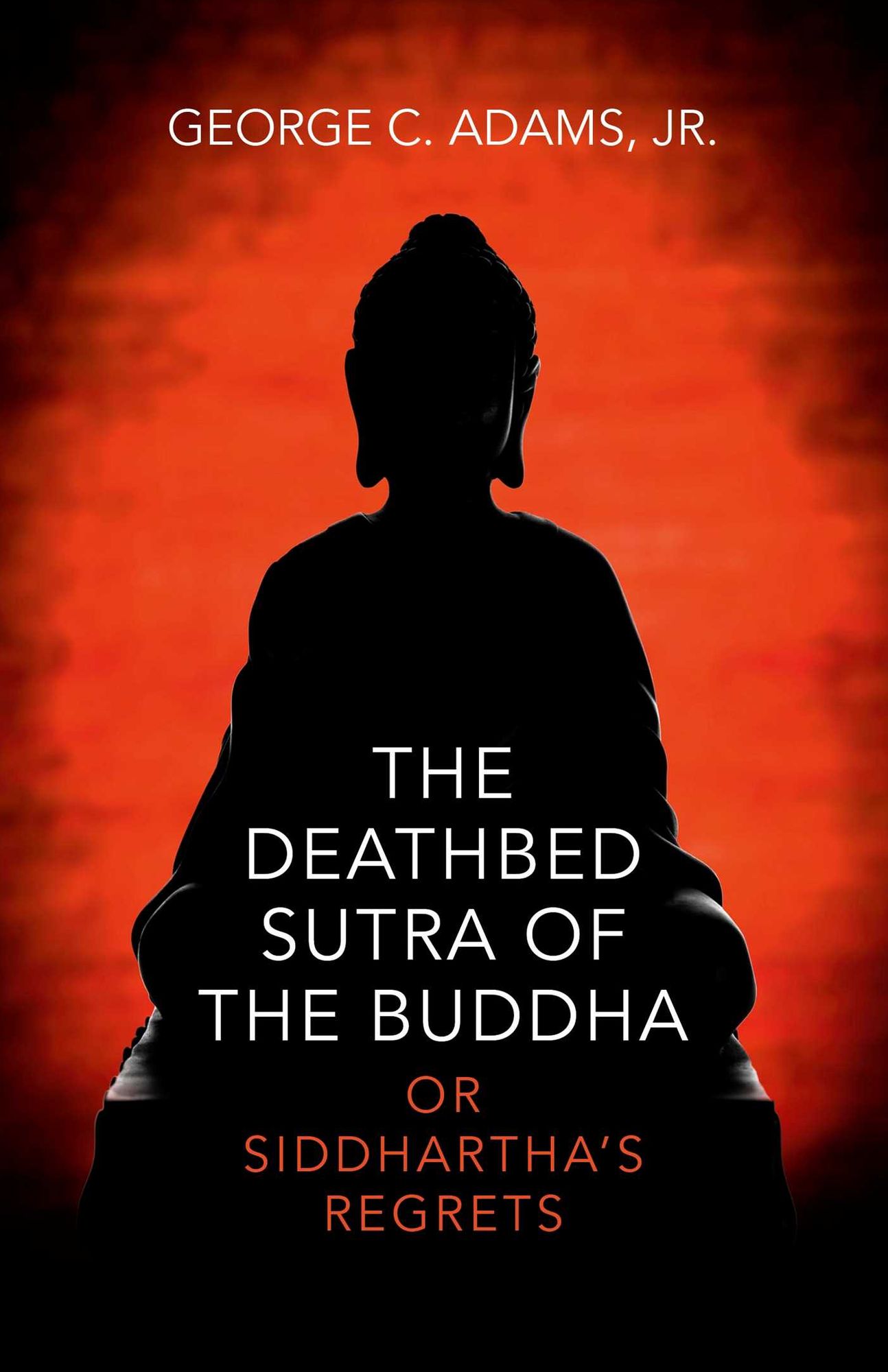 The Deathbed Sutra of the Buddha: Or Siddhartha's Regrets