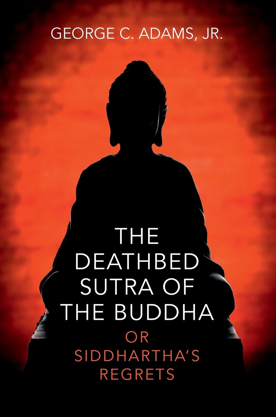 The Deathbed Sutra of the Buddha: Or Siddhartha's Regrets
