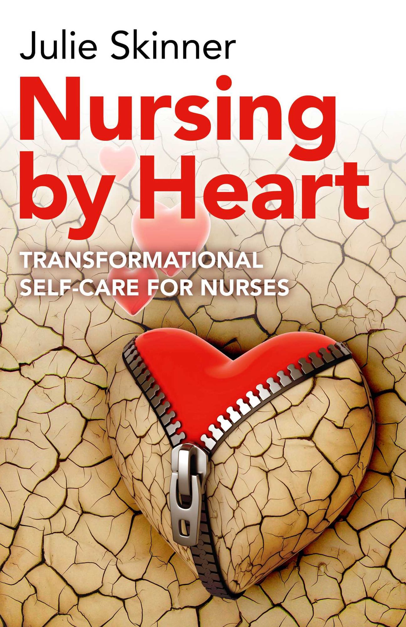 Nursing by Heart: Transformational Self-Care for Nurses