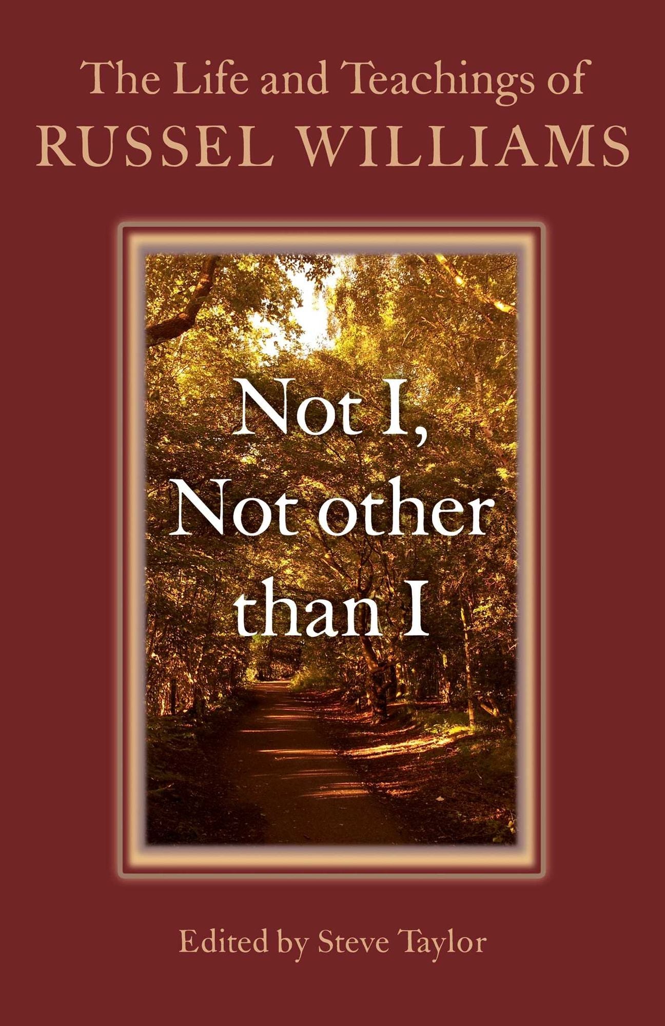 Not I, Not other than I: The Life And Teachings Of Russel Williams