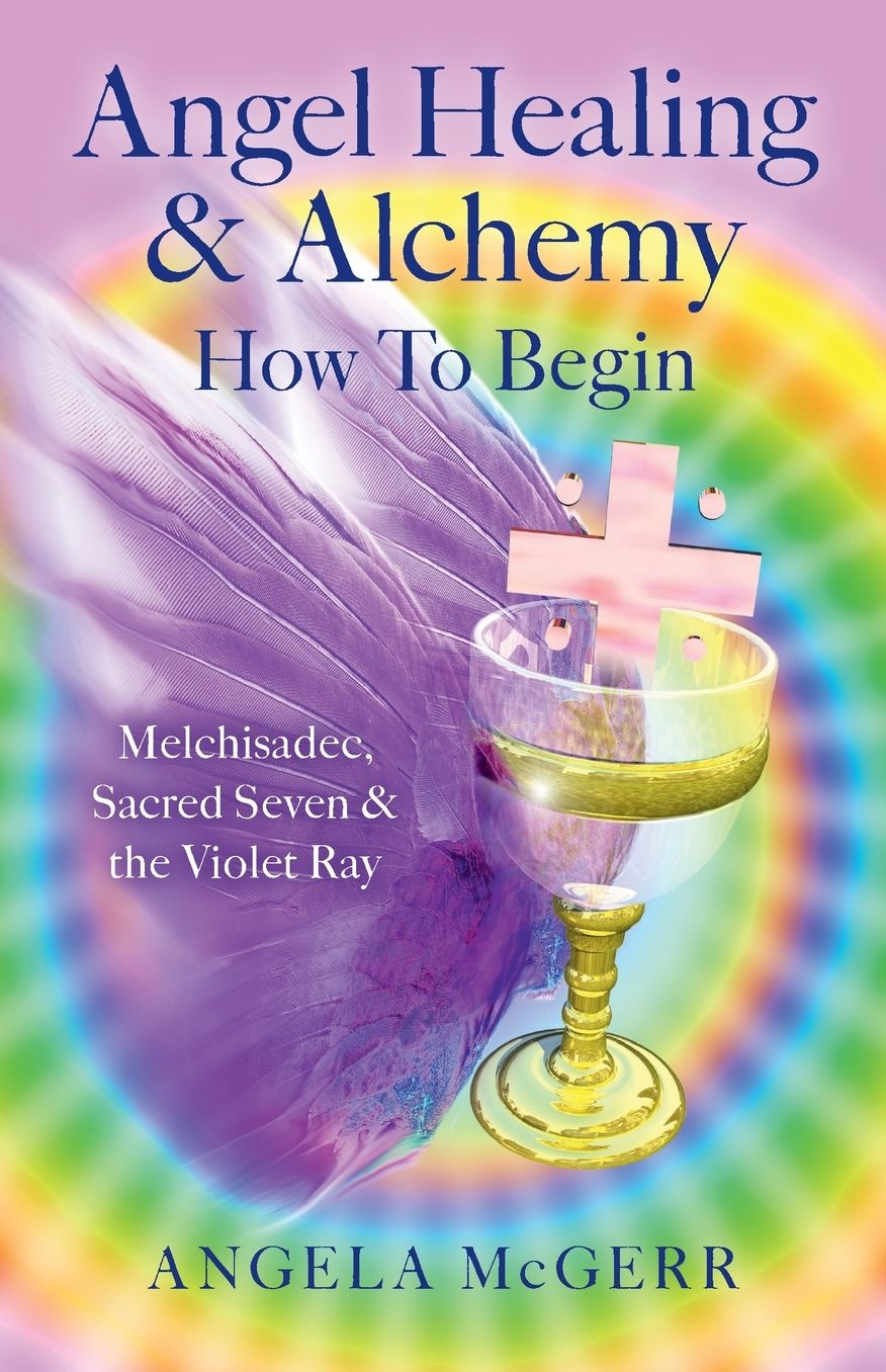 Angel Healing & Alchemy - How To Begin: Melchisadec, Sacred Seven & the Violet Ray
