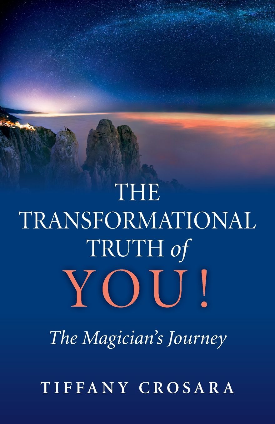 The Transformational Truth of YOU!: The Magician's Journey