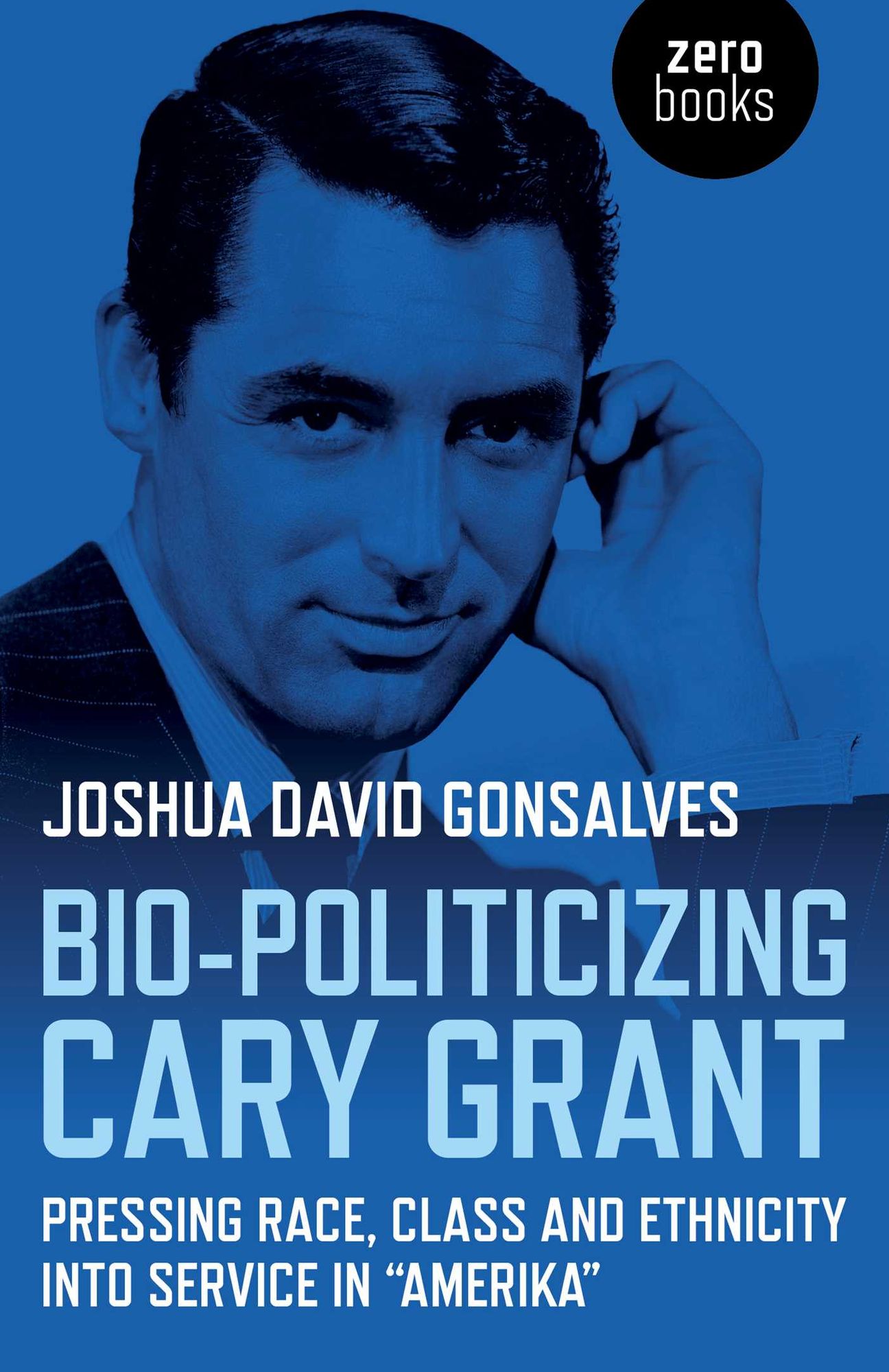 Bio-Politicizing Cary Grant: Pressing Race, Class and Ethnicity into Service in "Amerika"