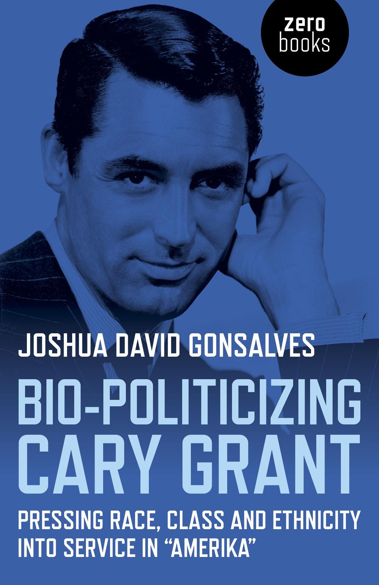 Bio-Politicizing Cary Grant: Pressing Race, Class and Ethnicity into Service in "Amerika"