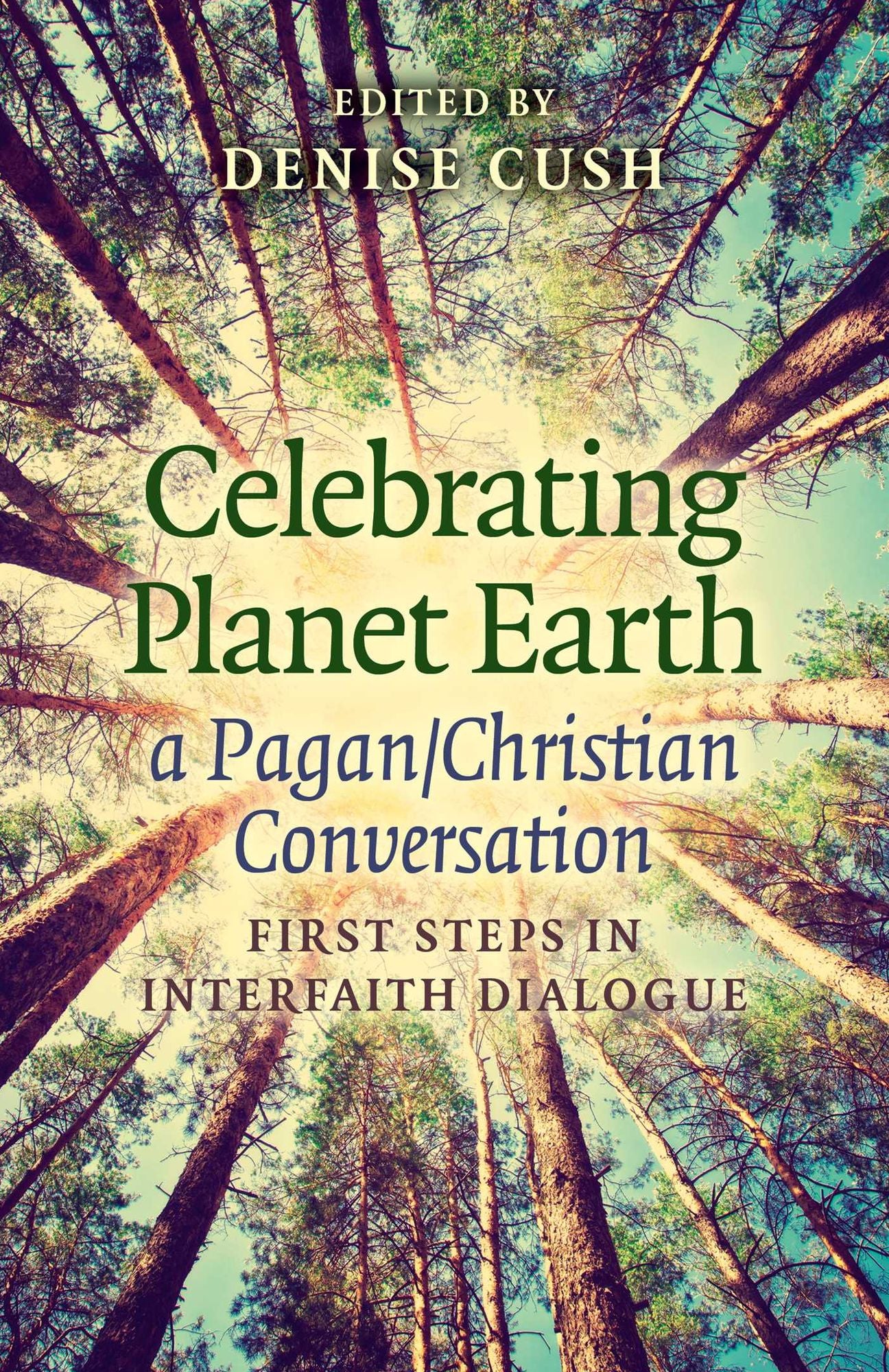 Celebrating Planet Earth, a Pagan/Christian Conversation: First Steps in Interfaith Dialogue