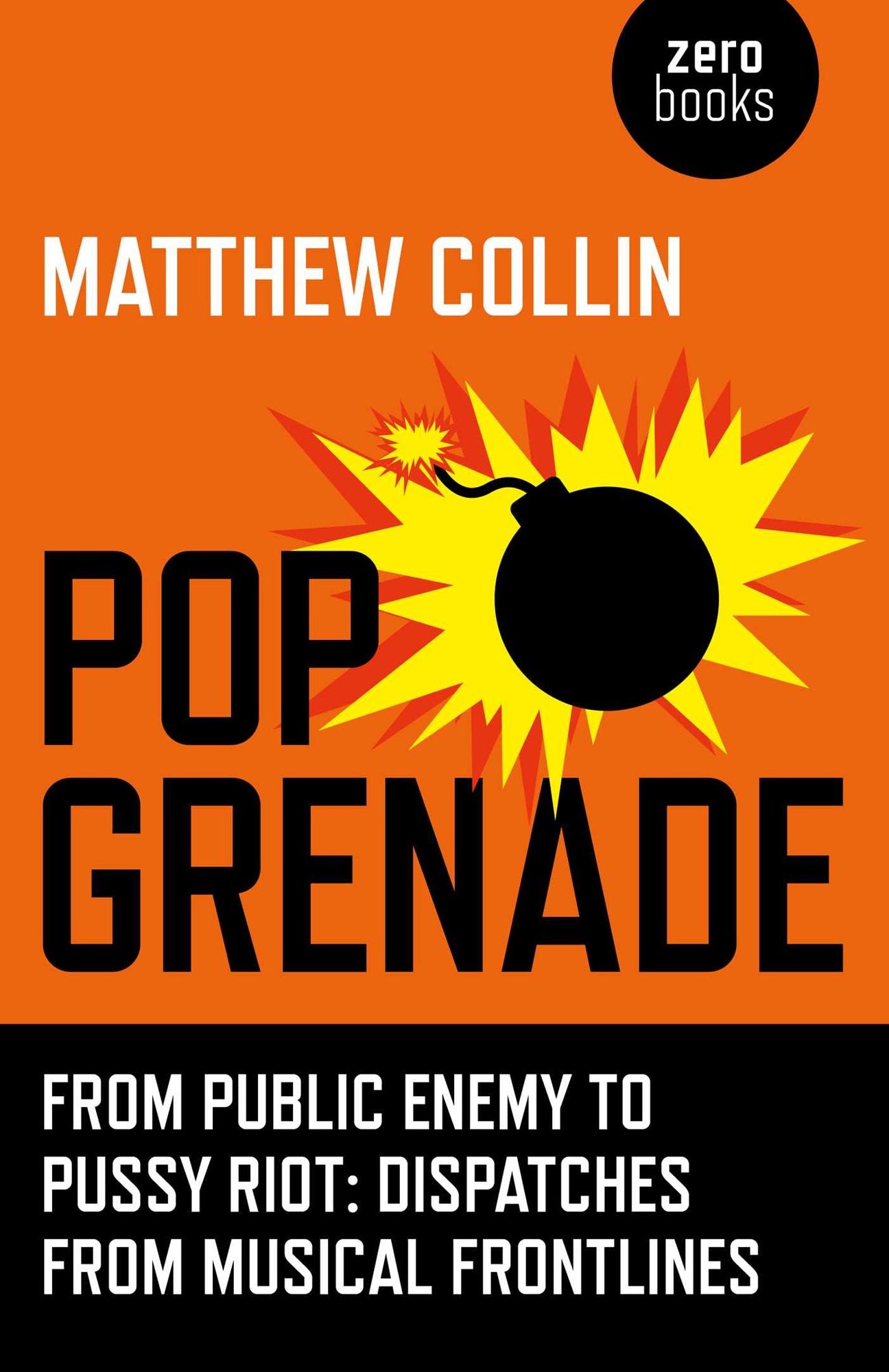 Pop Grenade: From Public Enemy to Pussy Riot - Dispatches from Musical Frontlines