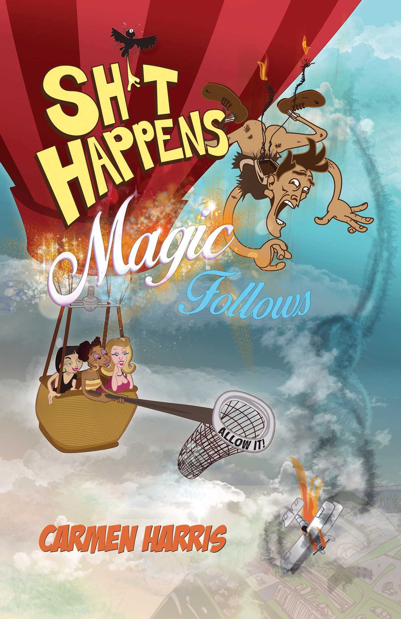 Sh*t Happens, Magic Follows (Allow It!): A Life Of Challenges, Change And Miracles