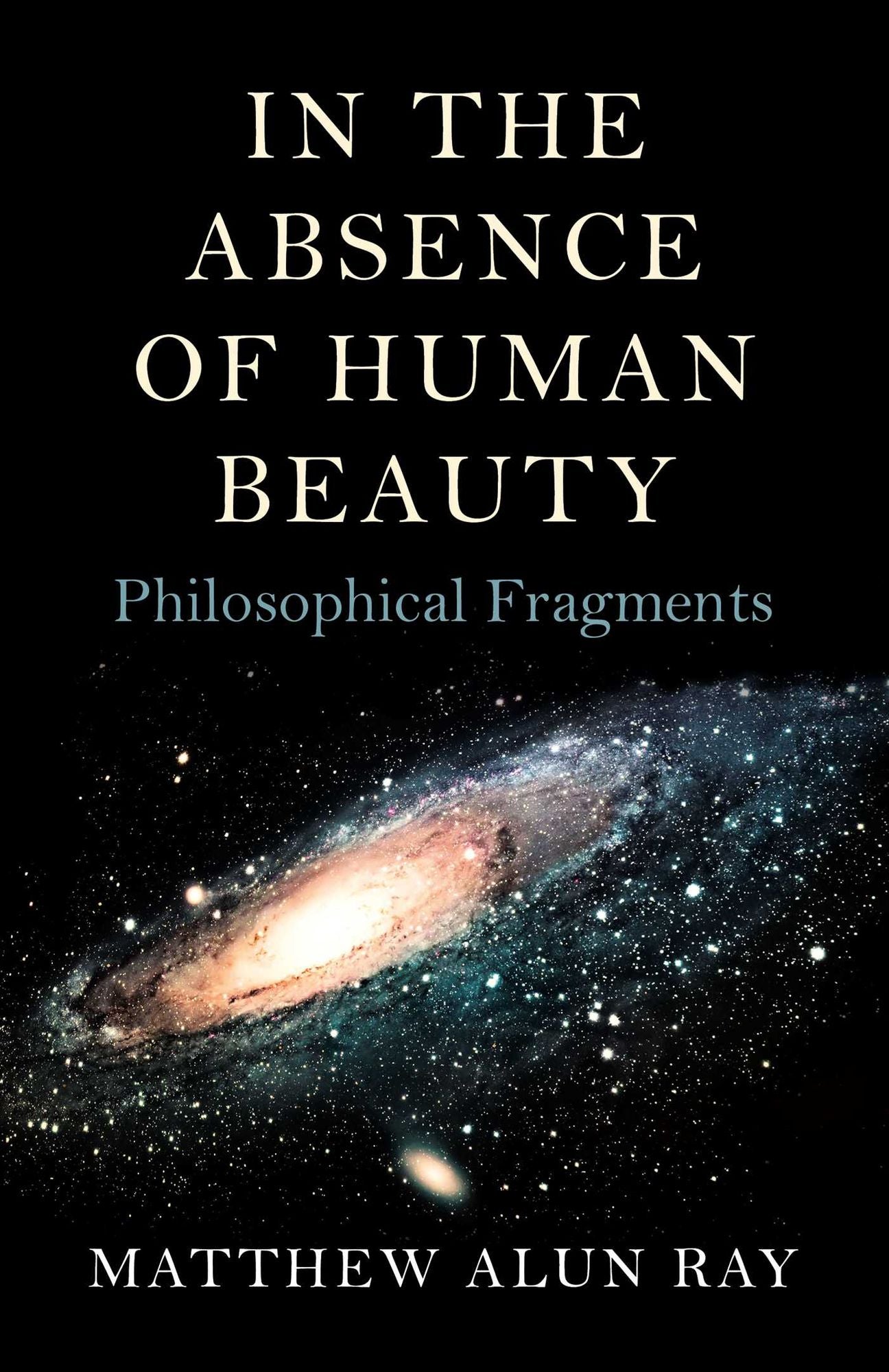 In the Absence of Human Beauty: Philosophical Fragments