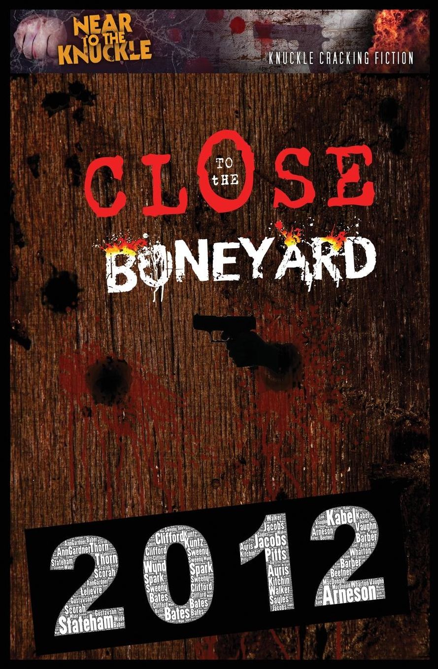 Close To The Boneyard: A Near To The Knuckle Anthology