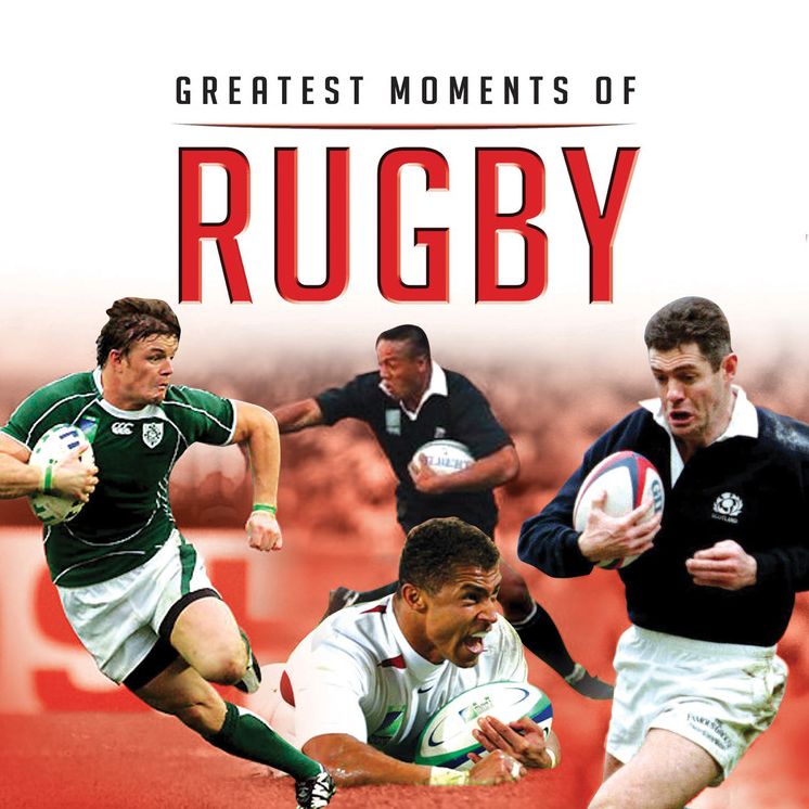 Greatest Moments of Rugby