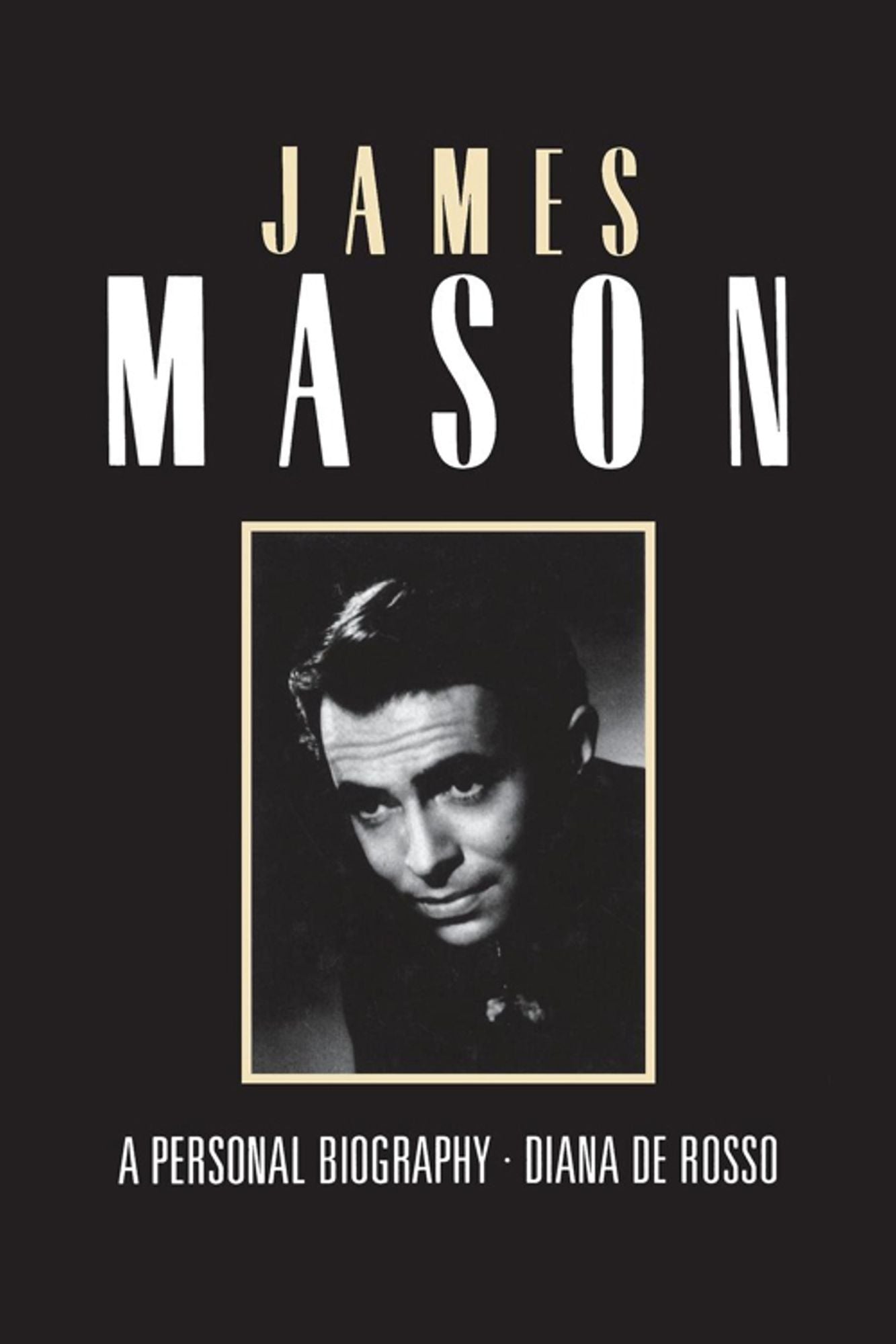 James Mason: A Personal Biography