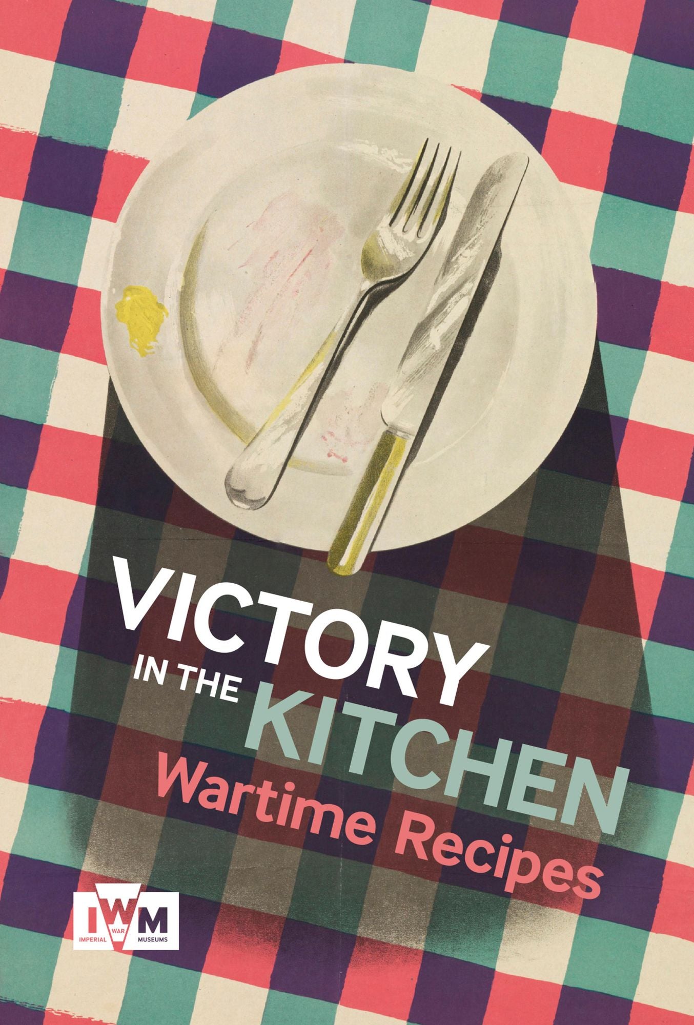 Victory in The Kitchen: Wartime Recipes