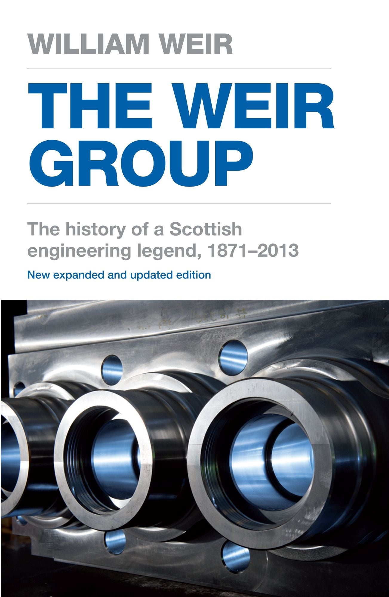 The Weir Group: The History of a Scottish Engineering Legend
