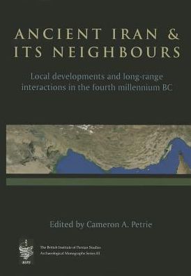 Ancient Iran and Its Neighbours: Local Developments and Long-range Interactions in the 4th Millennium BC