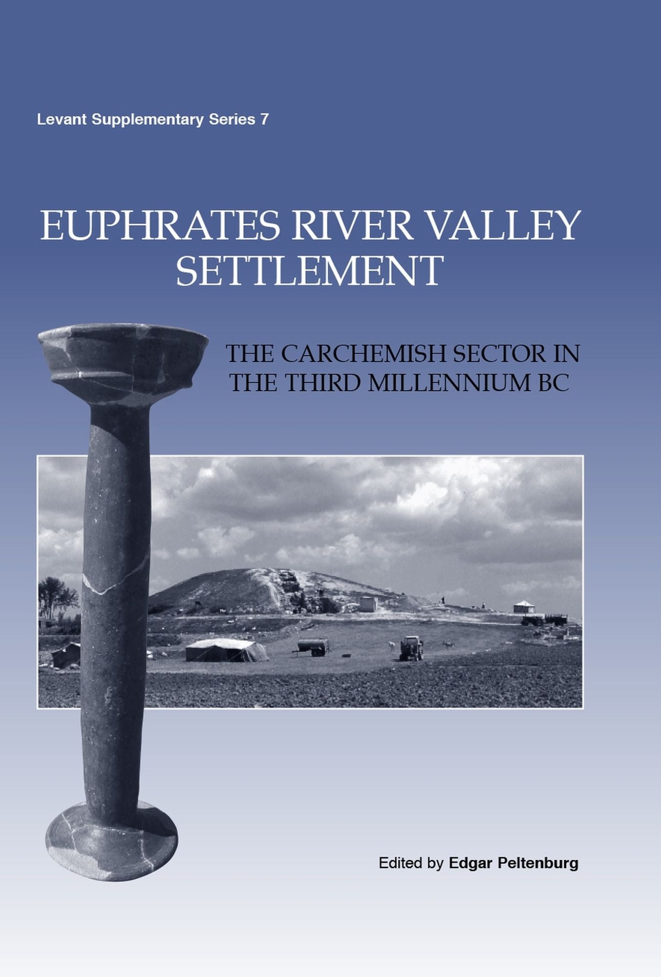 Euphrates River Valley Settlement: The Carchemish Sector in the Third Millennium BC